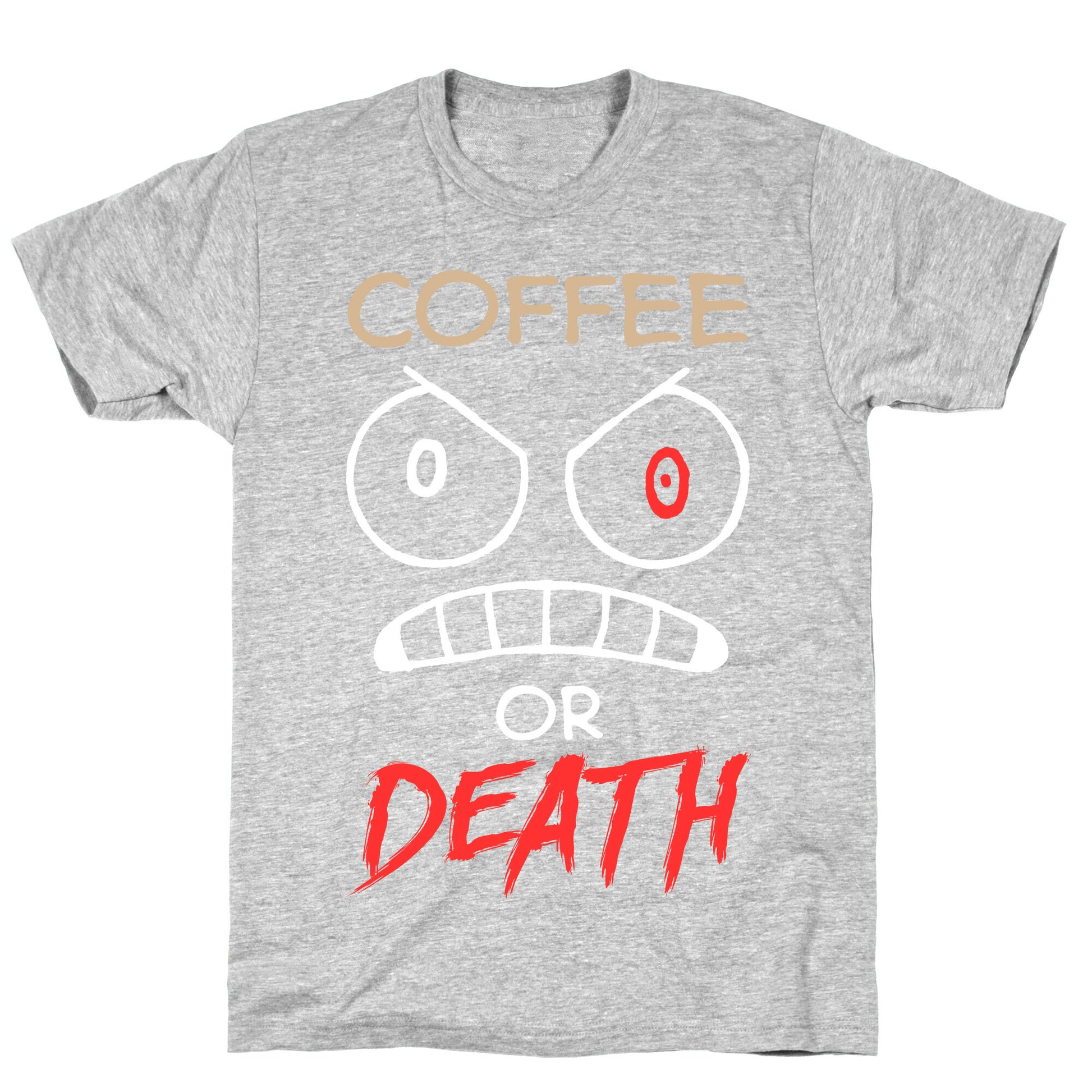 Coffee Or Death T-Shirt