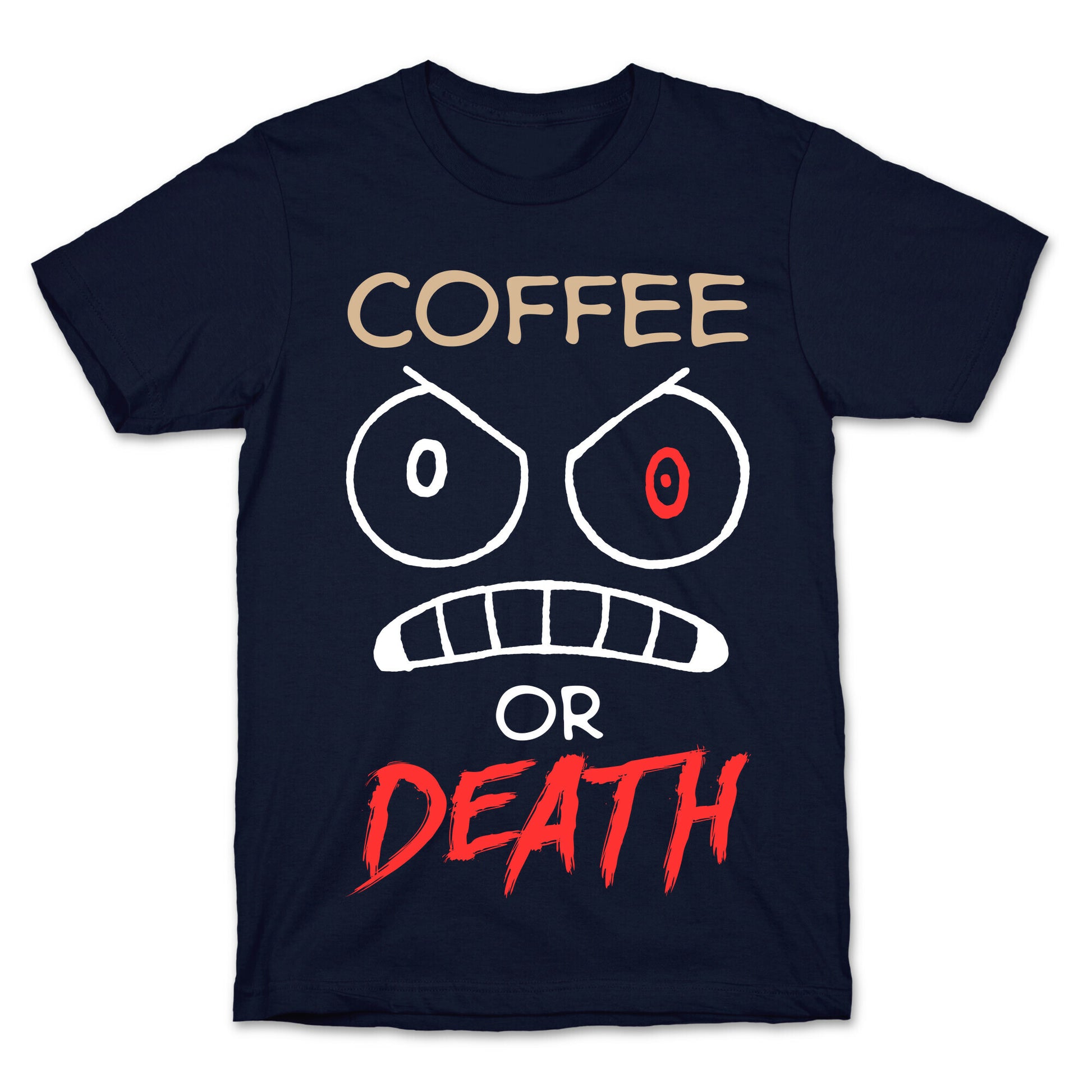Coffee Or Death T-Shirt