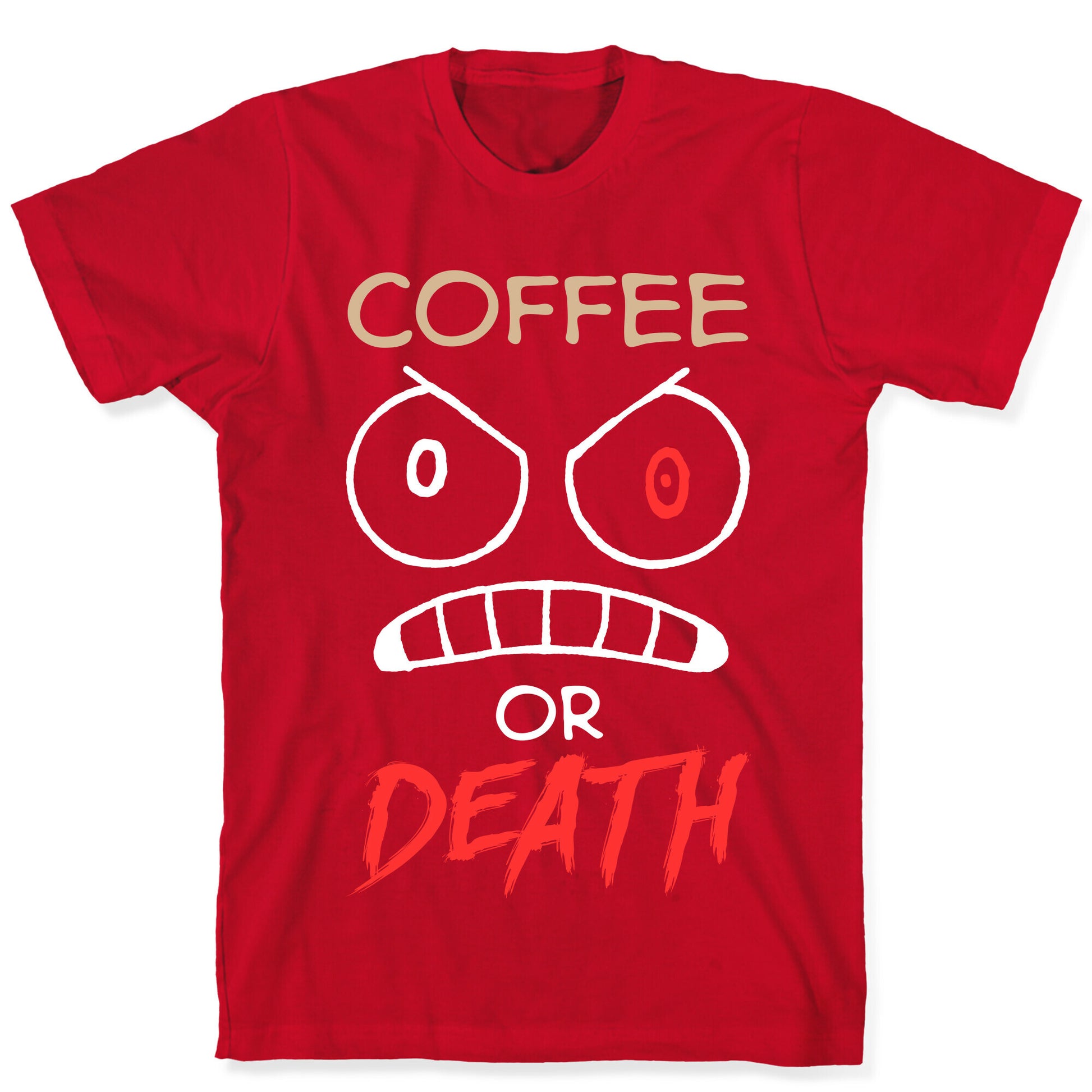 Coffee Or Death T-Shirt