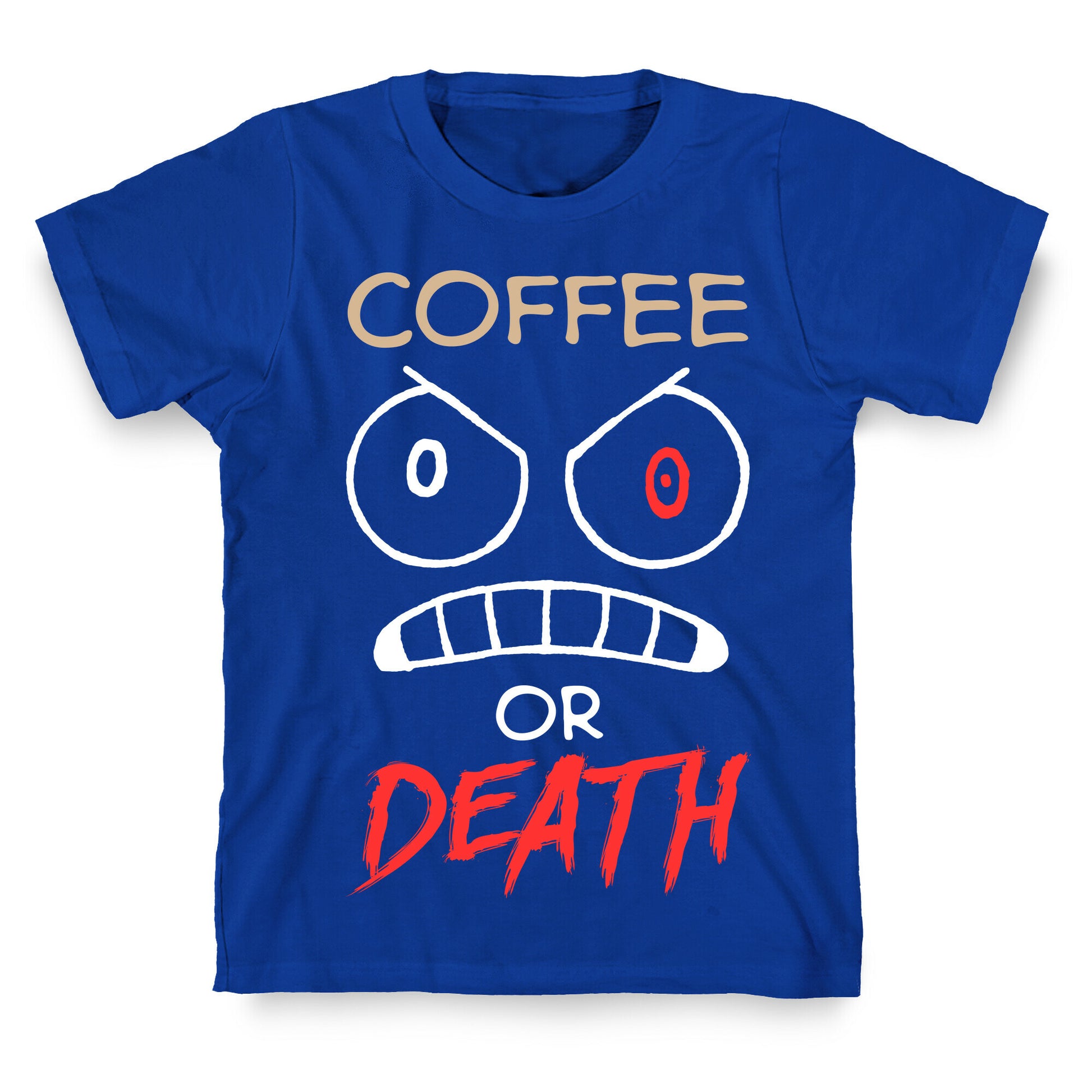 Coffee Or Death T-Shirt