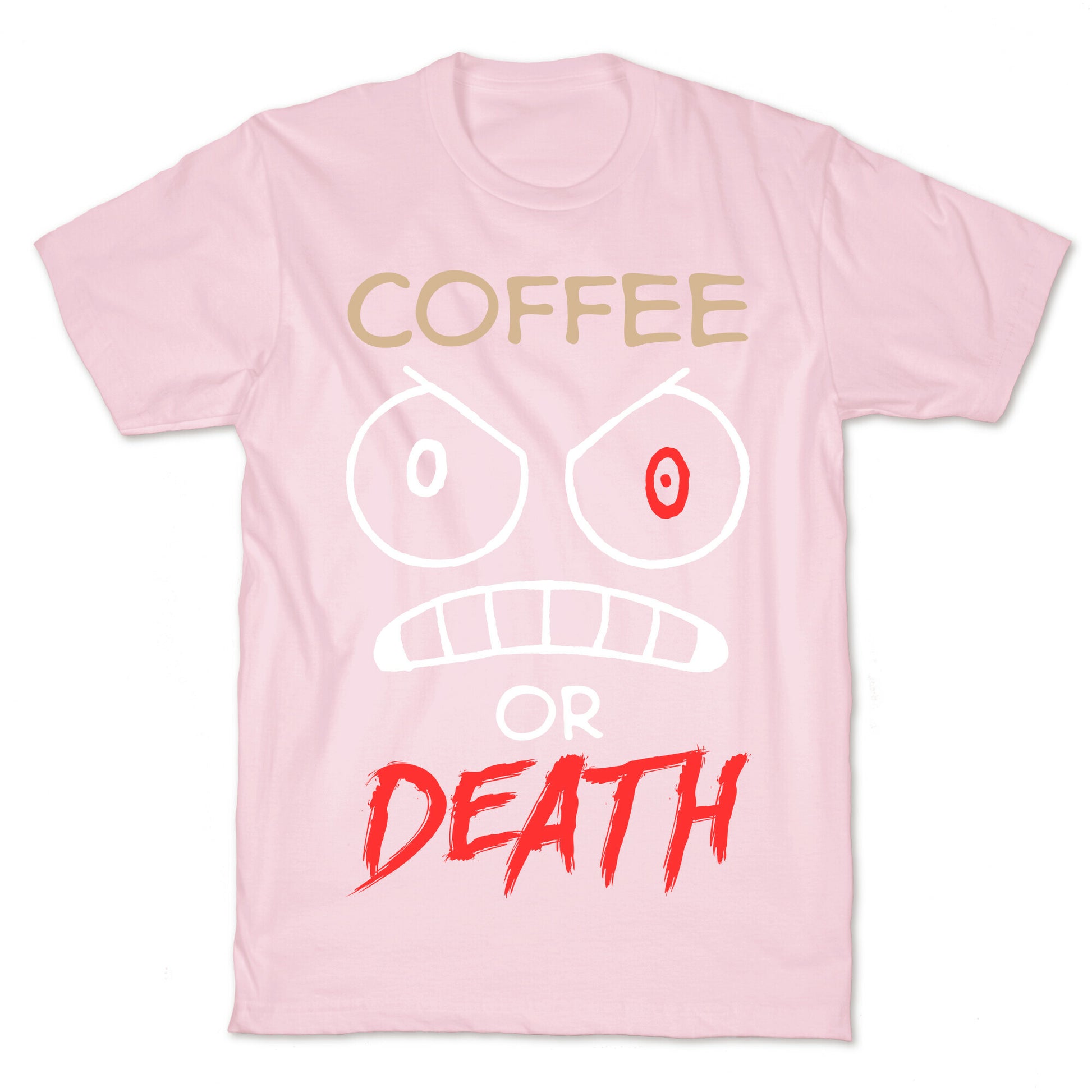 Coffee Or Death T-Shirt