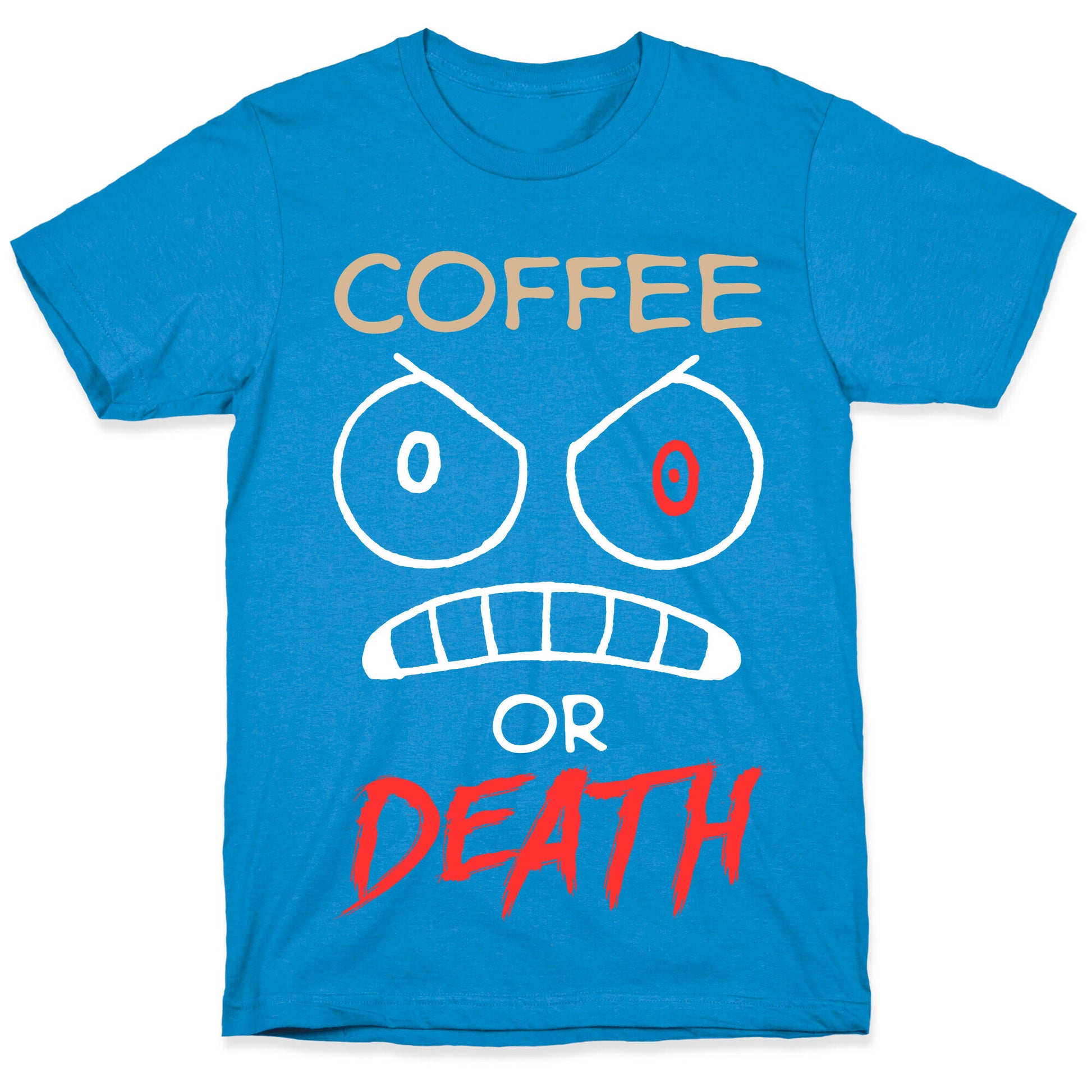 Coffee Or Death T-Shirt