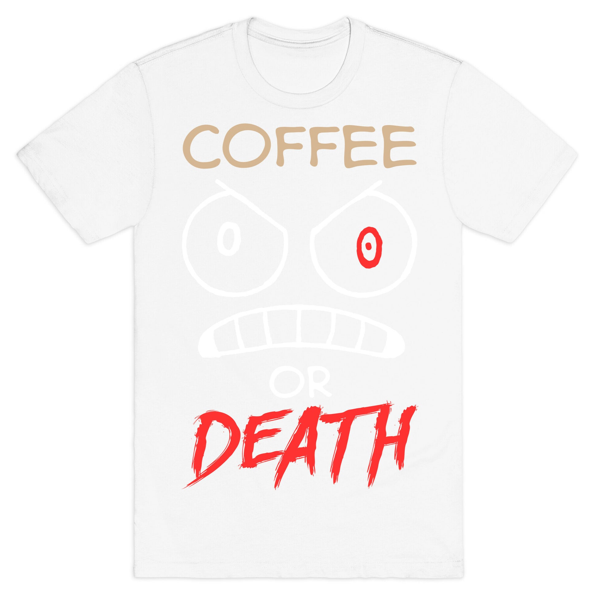 Coffee Or Death T-Shirt