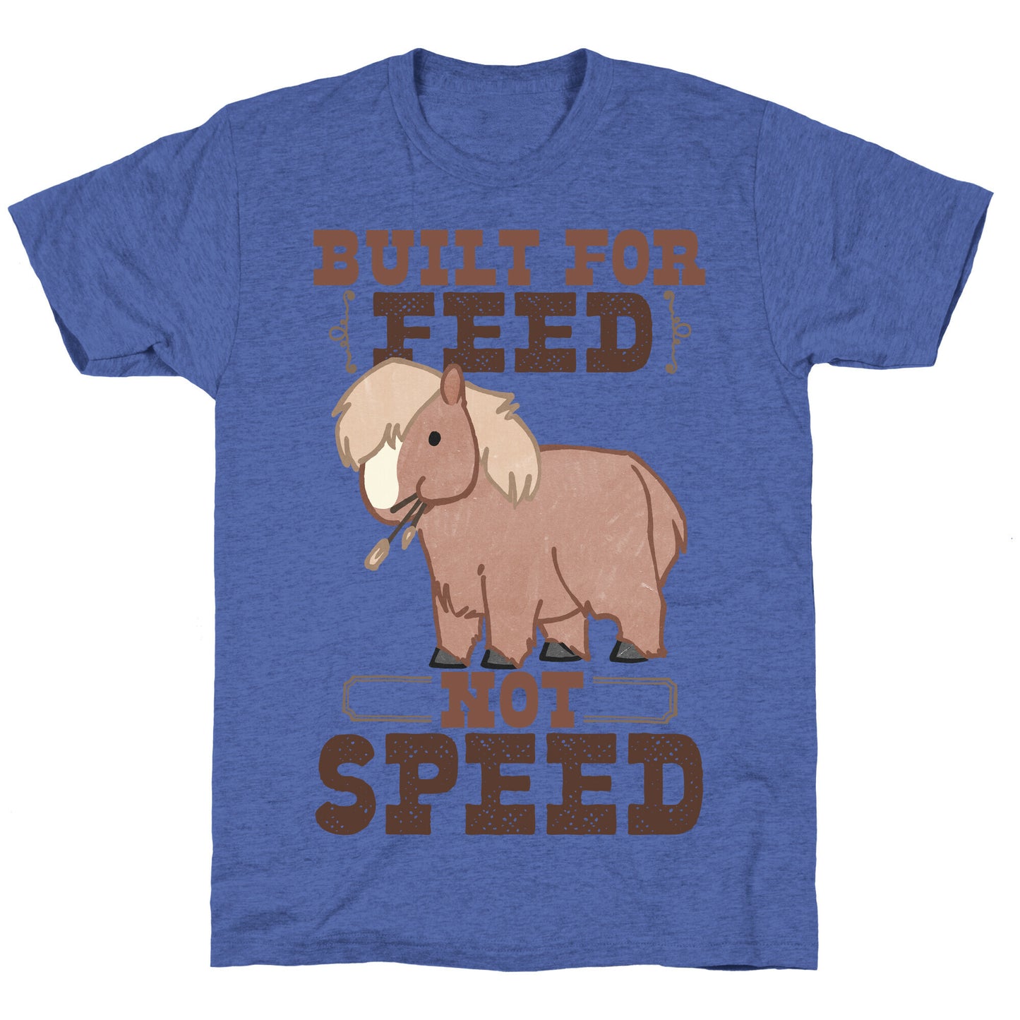Built For Feed Not Speed Unisex Triblend Tee