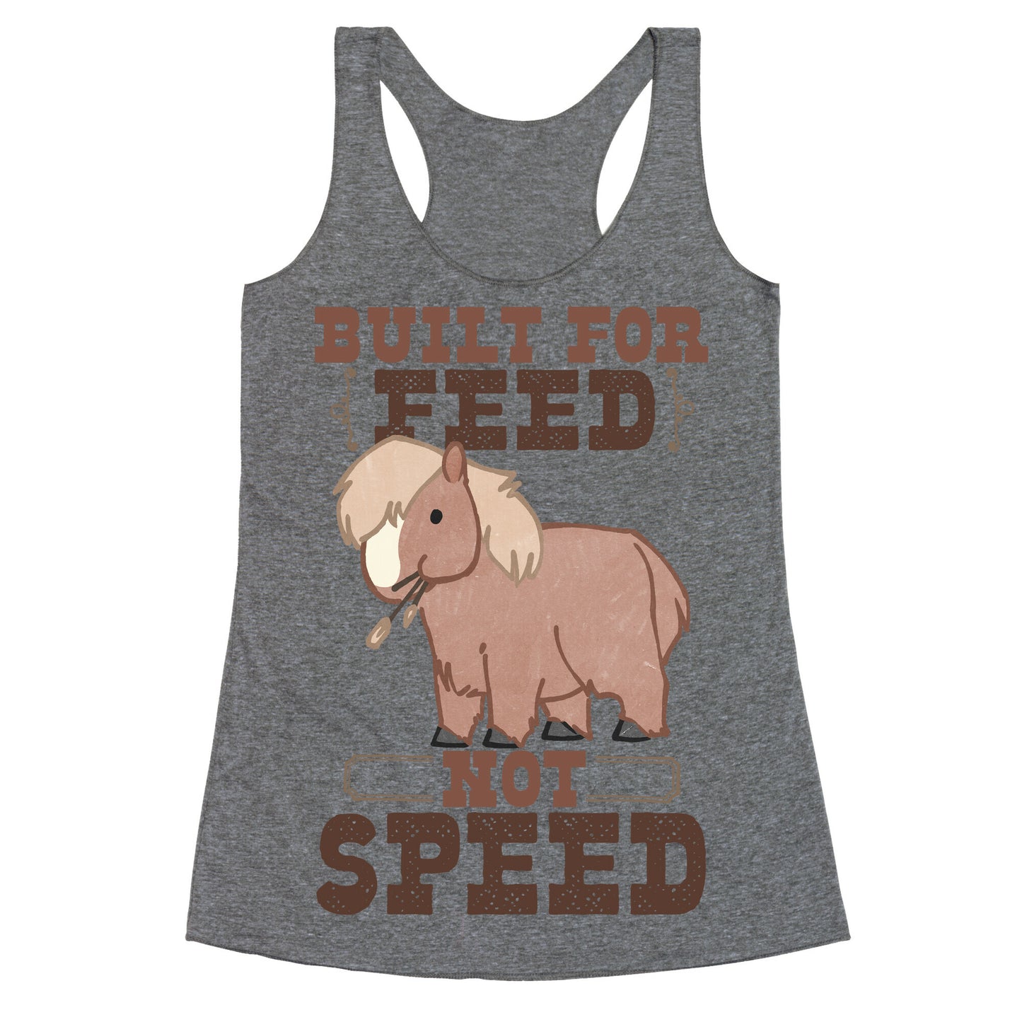 Built For Feed Not Speed Racerback Tank