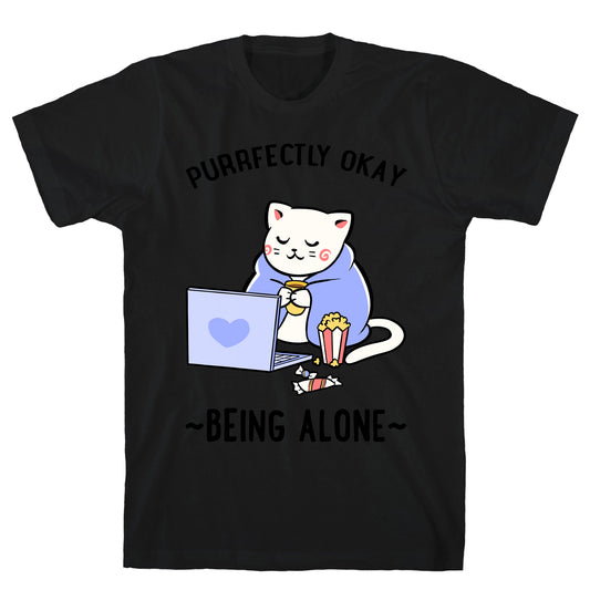 Purrfectly Okay Being Alone T-Shirt