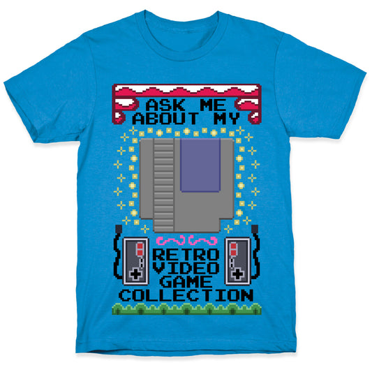 Ask Me About My Retro Game Collection T-Shirt