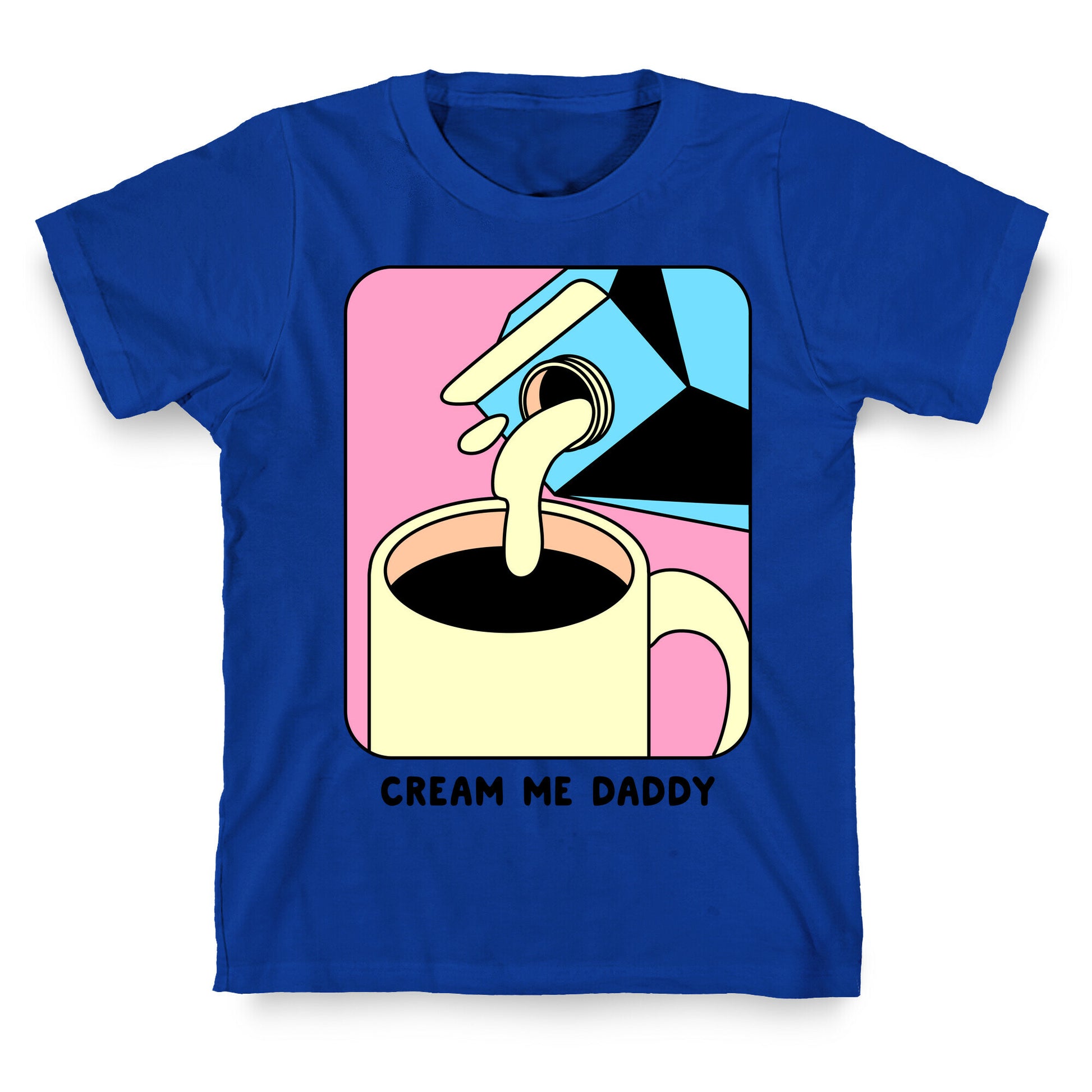Cream Me Daddy (Coffee) T-Shirt
