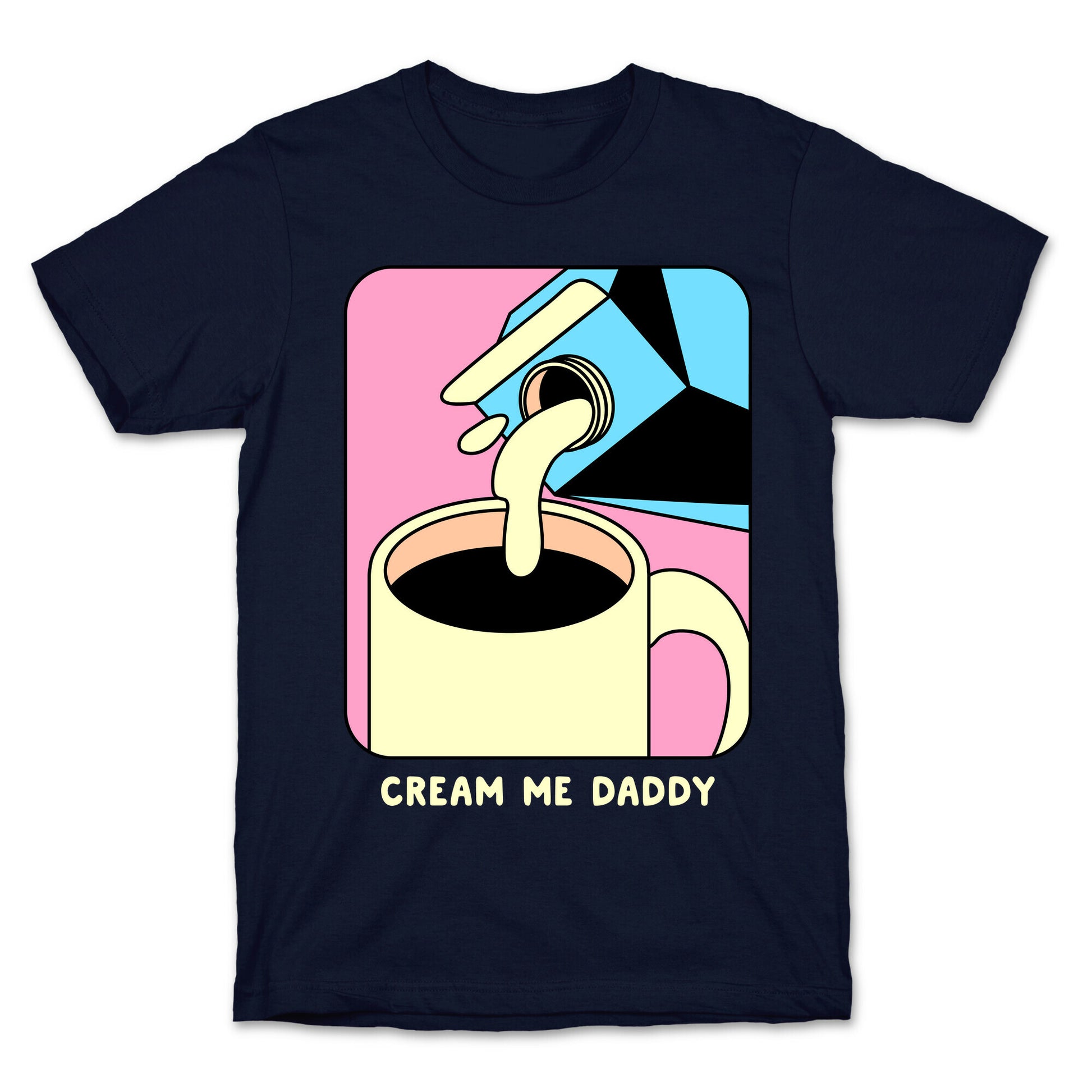 Cream Me Daddy (Coffee) T-Shirt