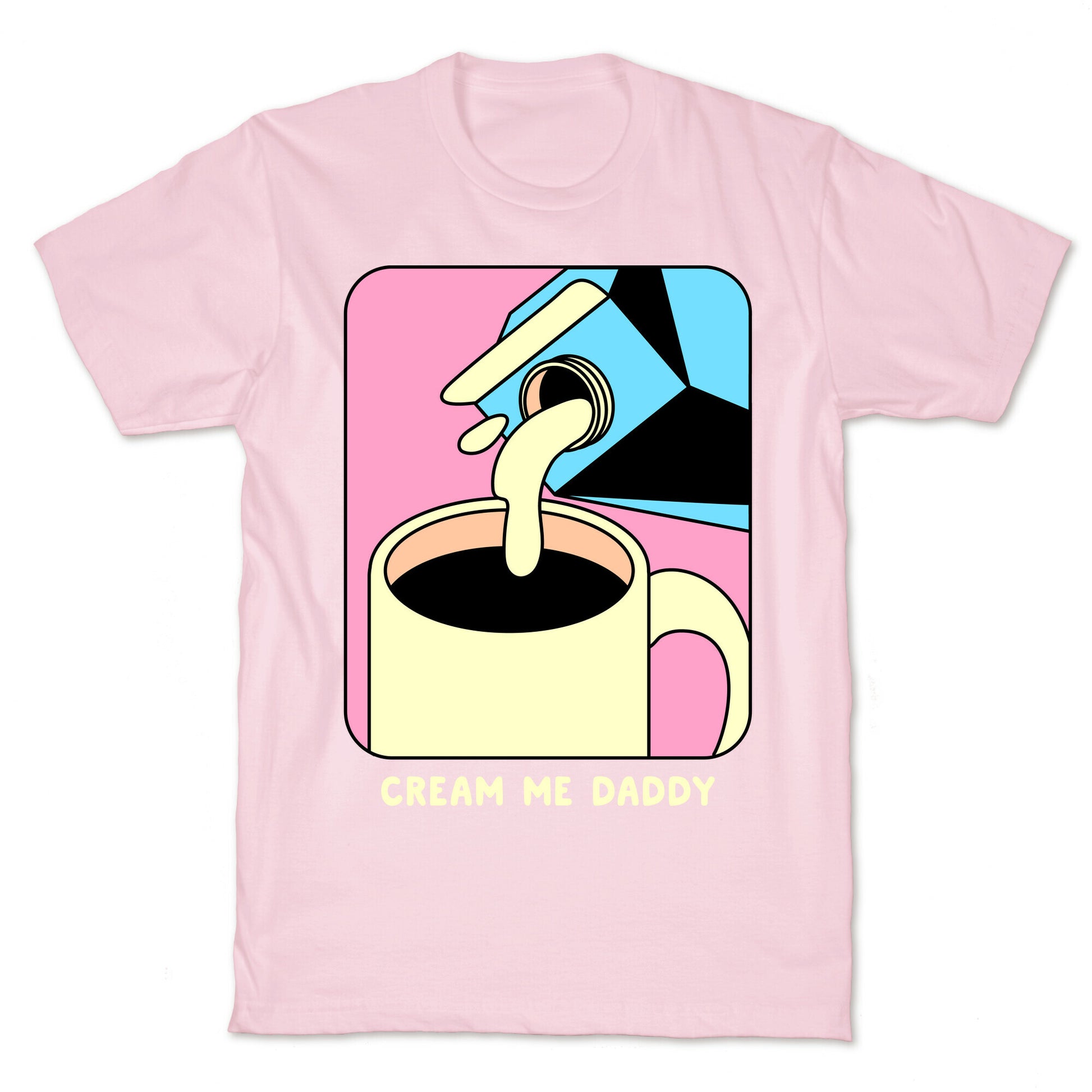Cream Me Daddy (Coffee) T-Shirt