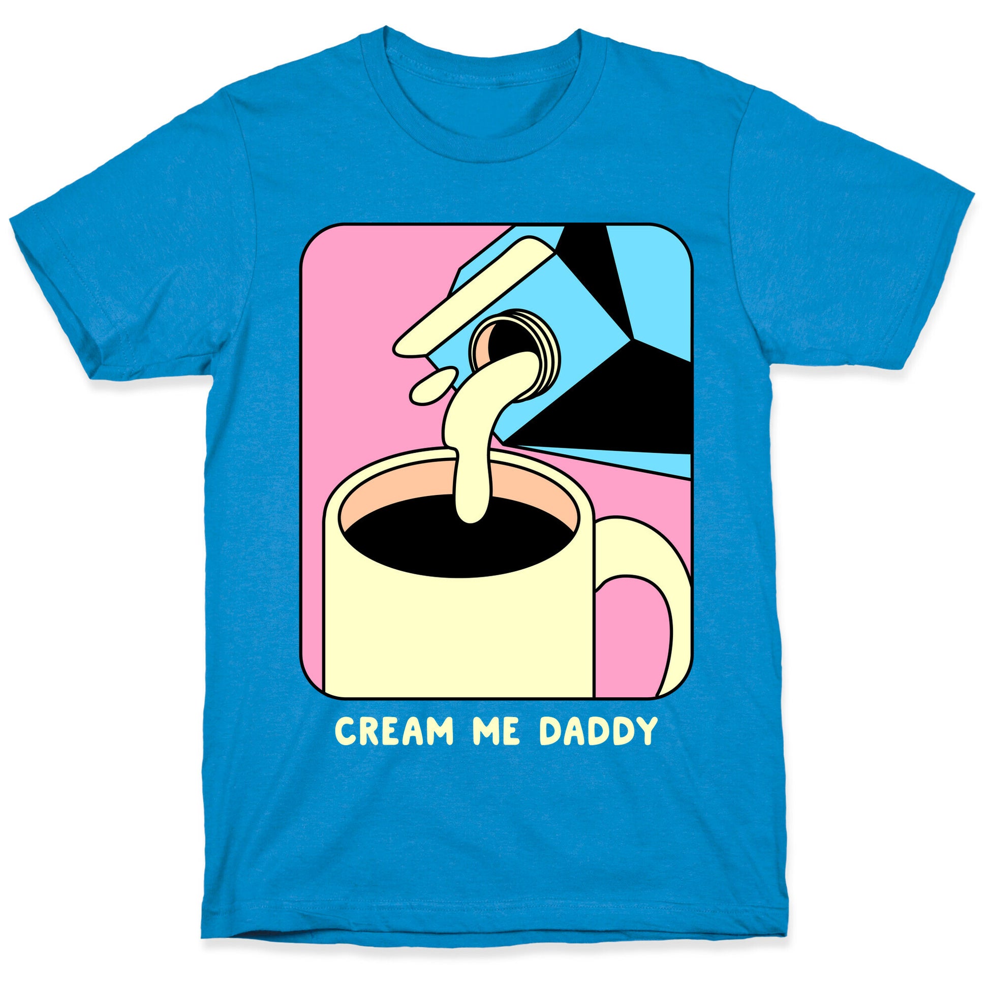 Cream Me Daddy (Coffee) T-Shirt