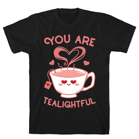 You Are Tealightful T-Shirt