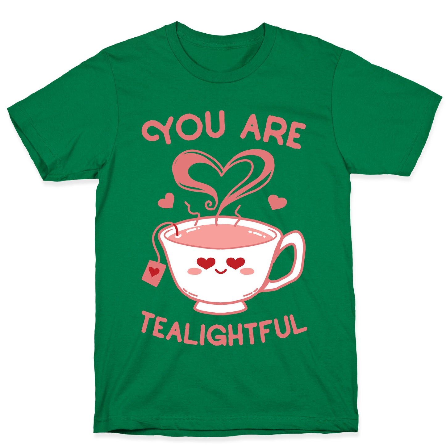 You Are Tealightful T-Shirt