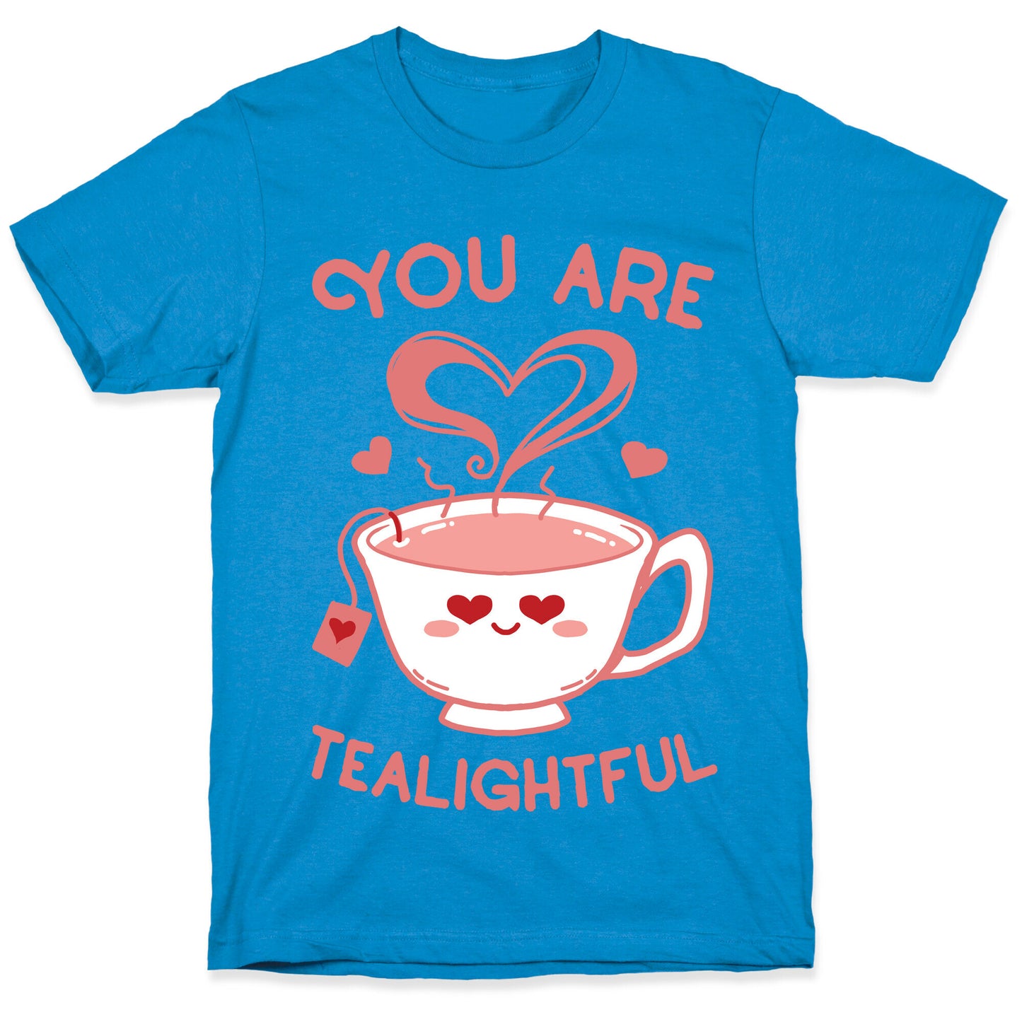 You Are Tealightful T-Shirt