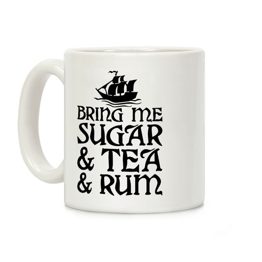 Bring Me Sugar And Tea And Rum Coffee Mug