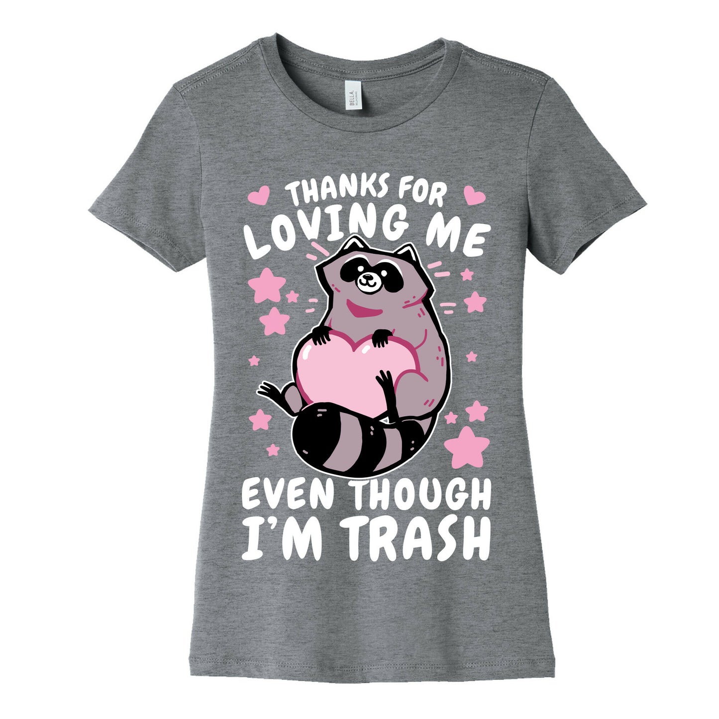 Thanks For Loving Me Even Though I'm Trash Women's Cotton Tee