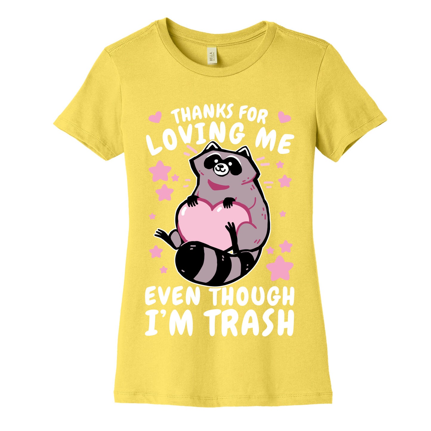 Thanks For Loving Me Even Though I'm Trash Women's Cotton Tee