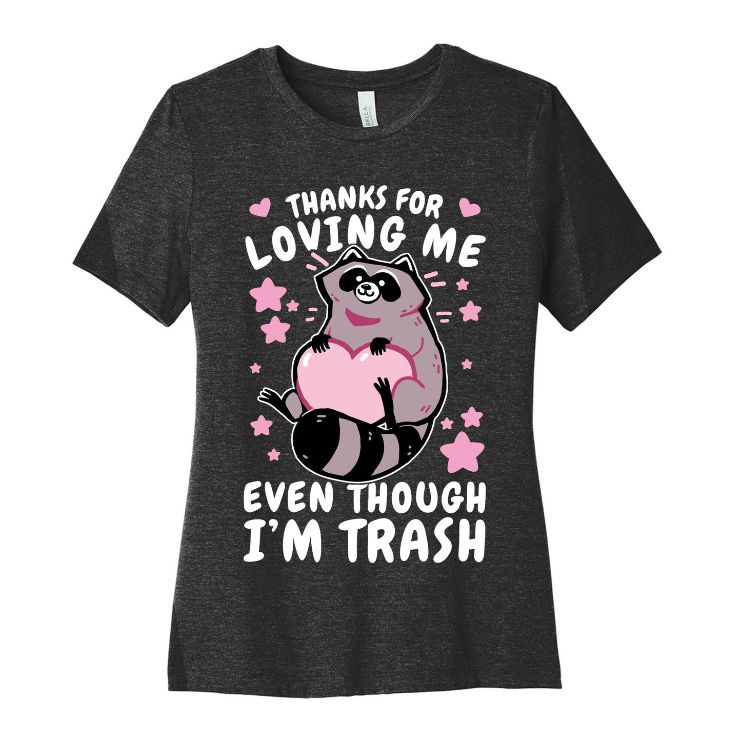 Thanks For Loving Me Even Though I'm Trash Women's Cotton Tee