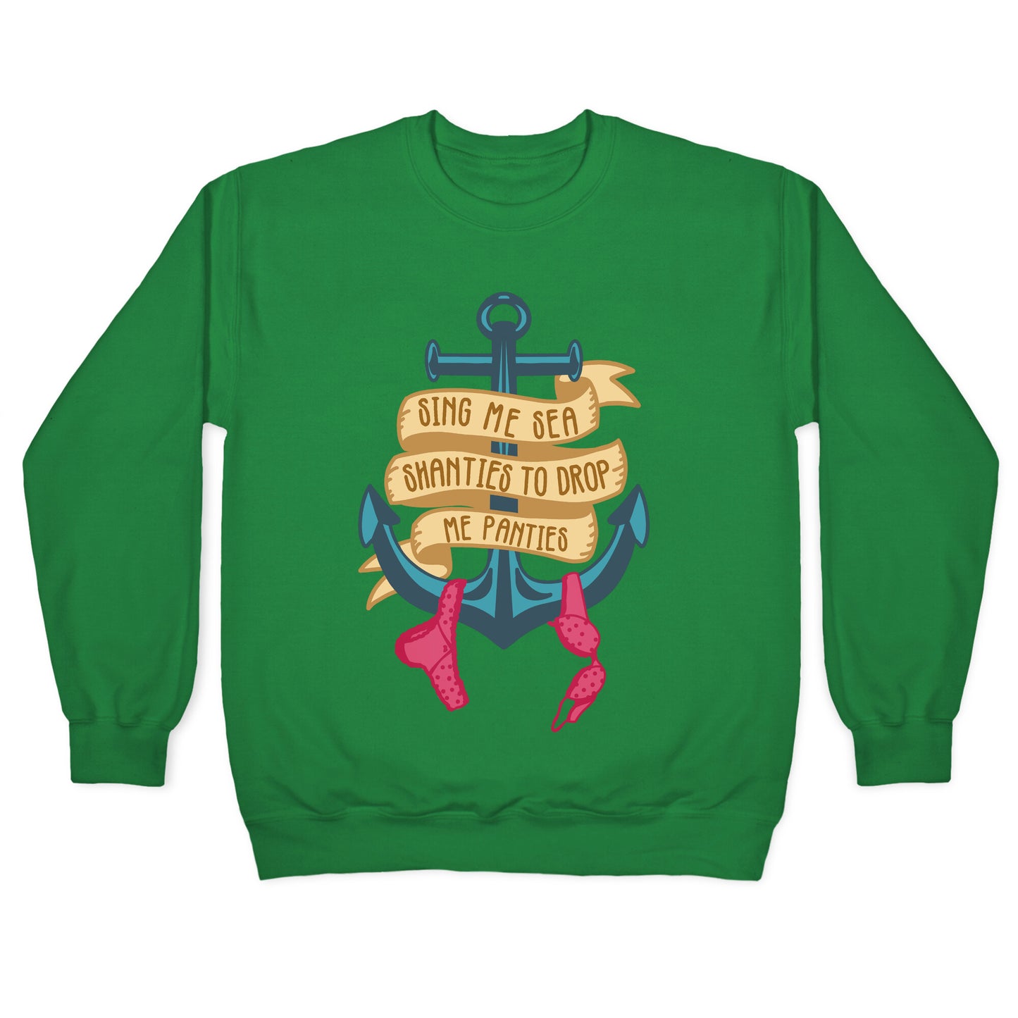 Sing Me Sea Shanties To Drop Me Panties Crewneck Sweatshirt