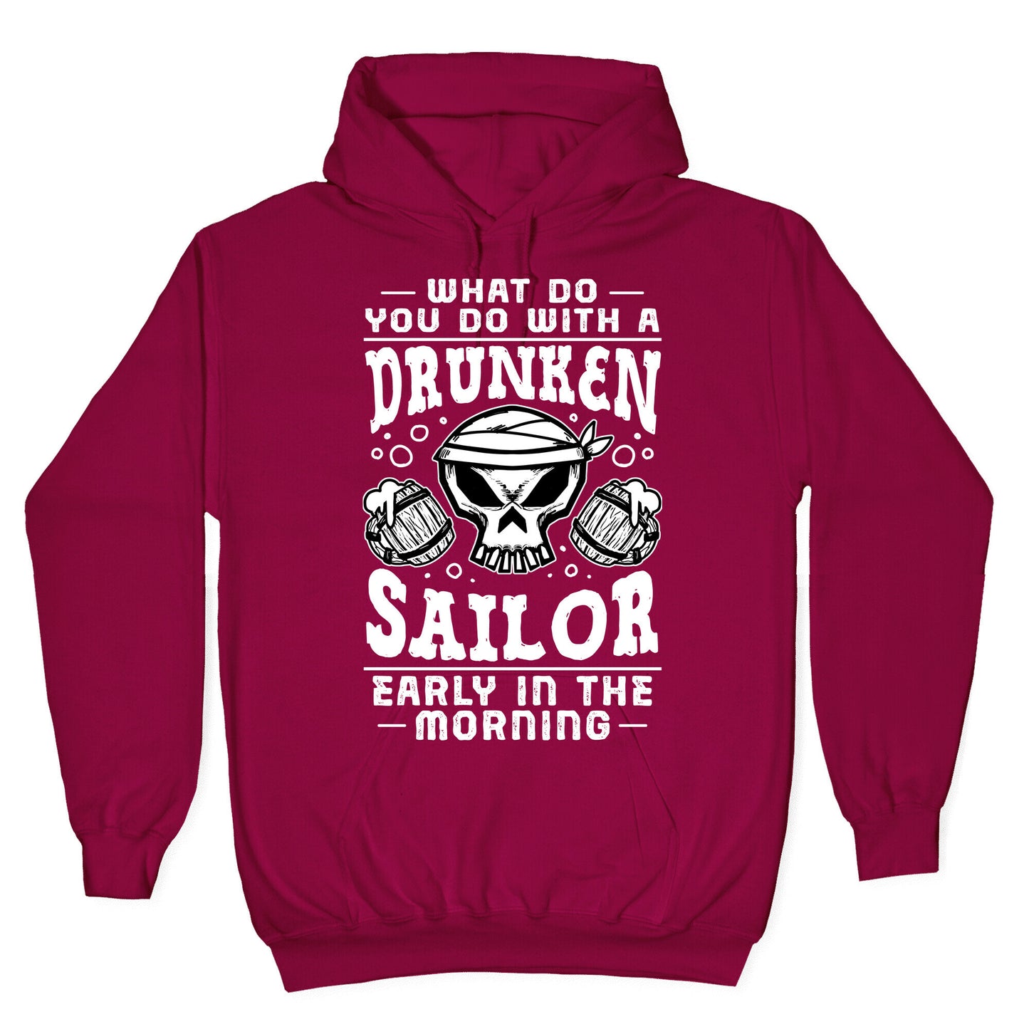 What Do You Do With A Drunken Sailor? Hoodie