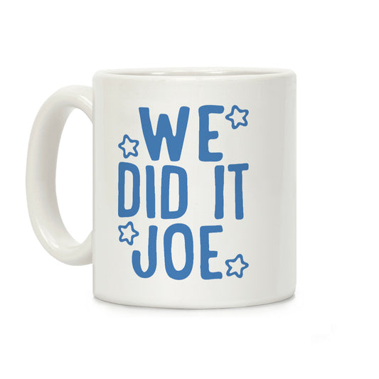 We Did It We Did It Joe Coffee Mug