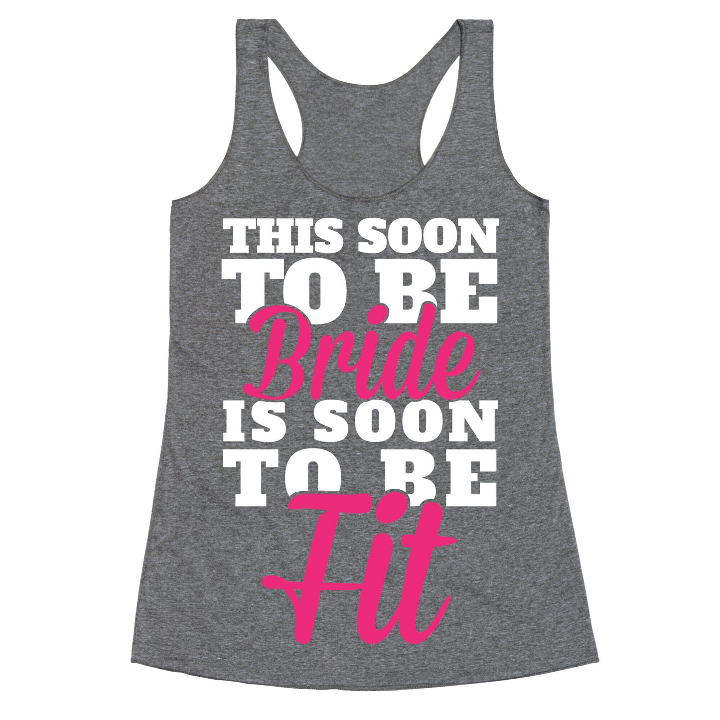 This Soon To Be Bride Is Soon To Be Fit Racerback Tank