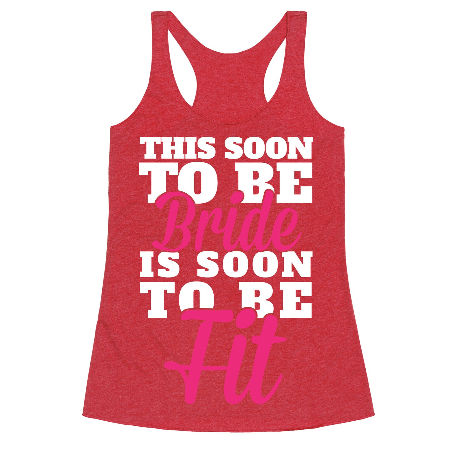 This Soon To Be Bride Is Soon To Be Fit Racerback Tank