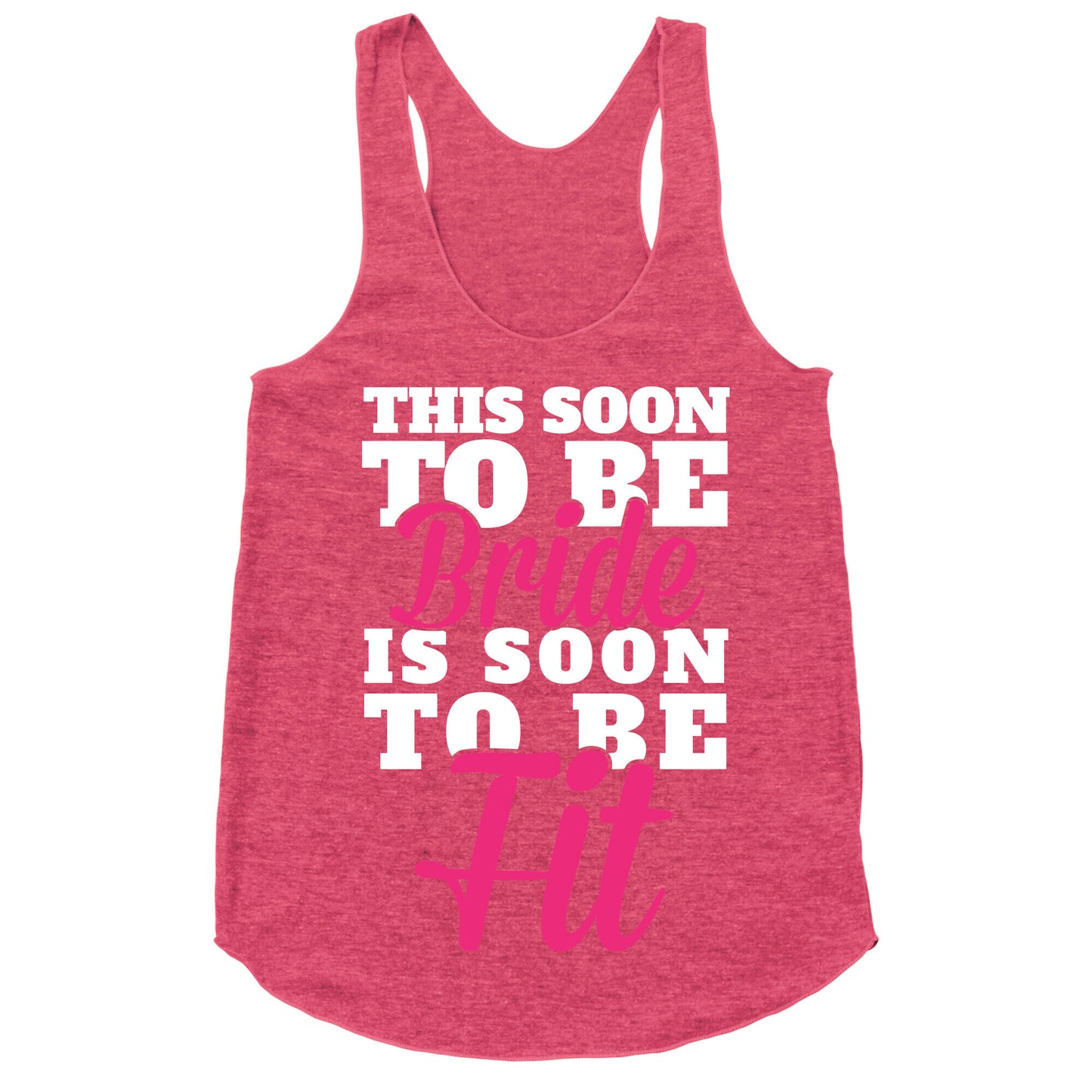 This Soon To Be Bride Is Soon To Be Fit Racerback Tank