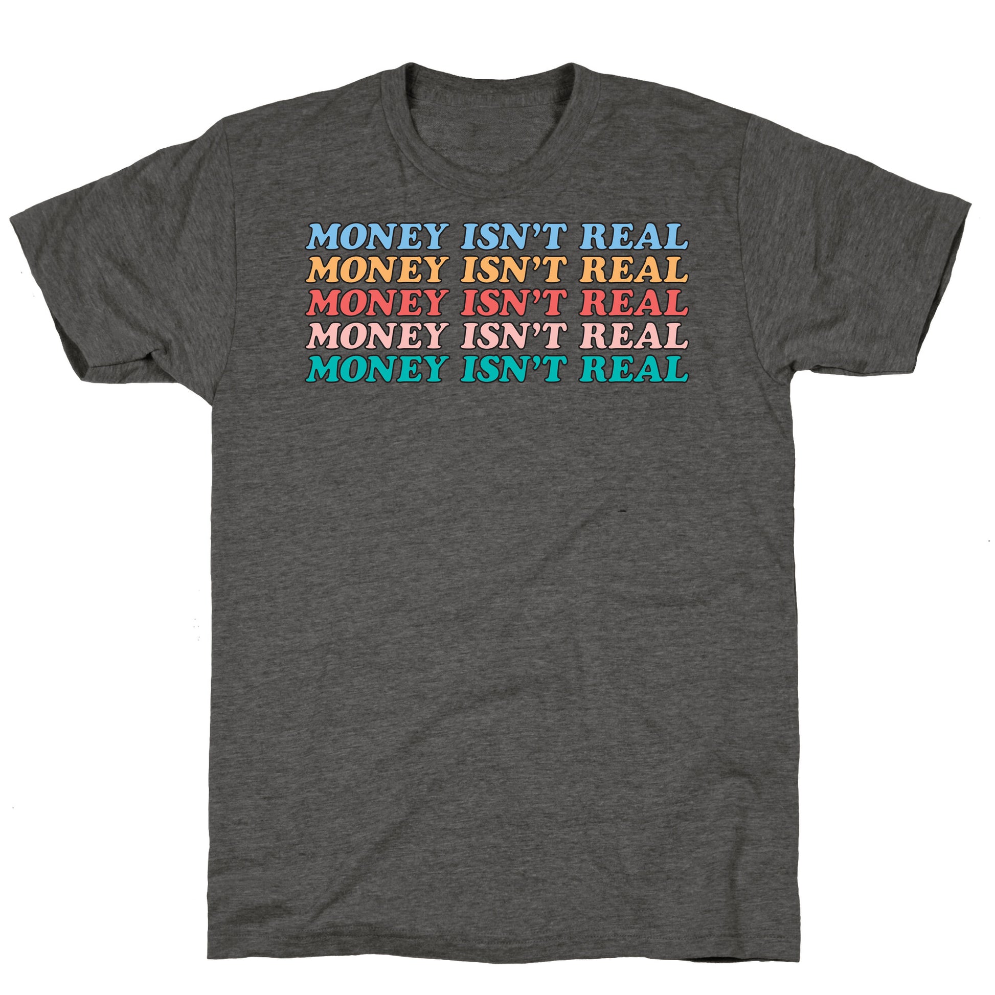 Money Isn't Real Unisex Triblend Tee