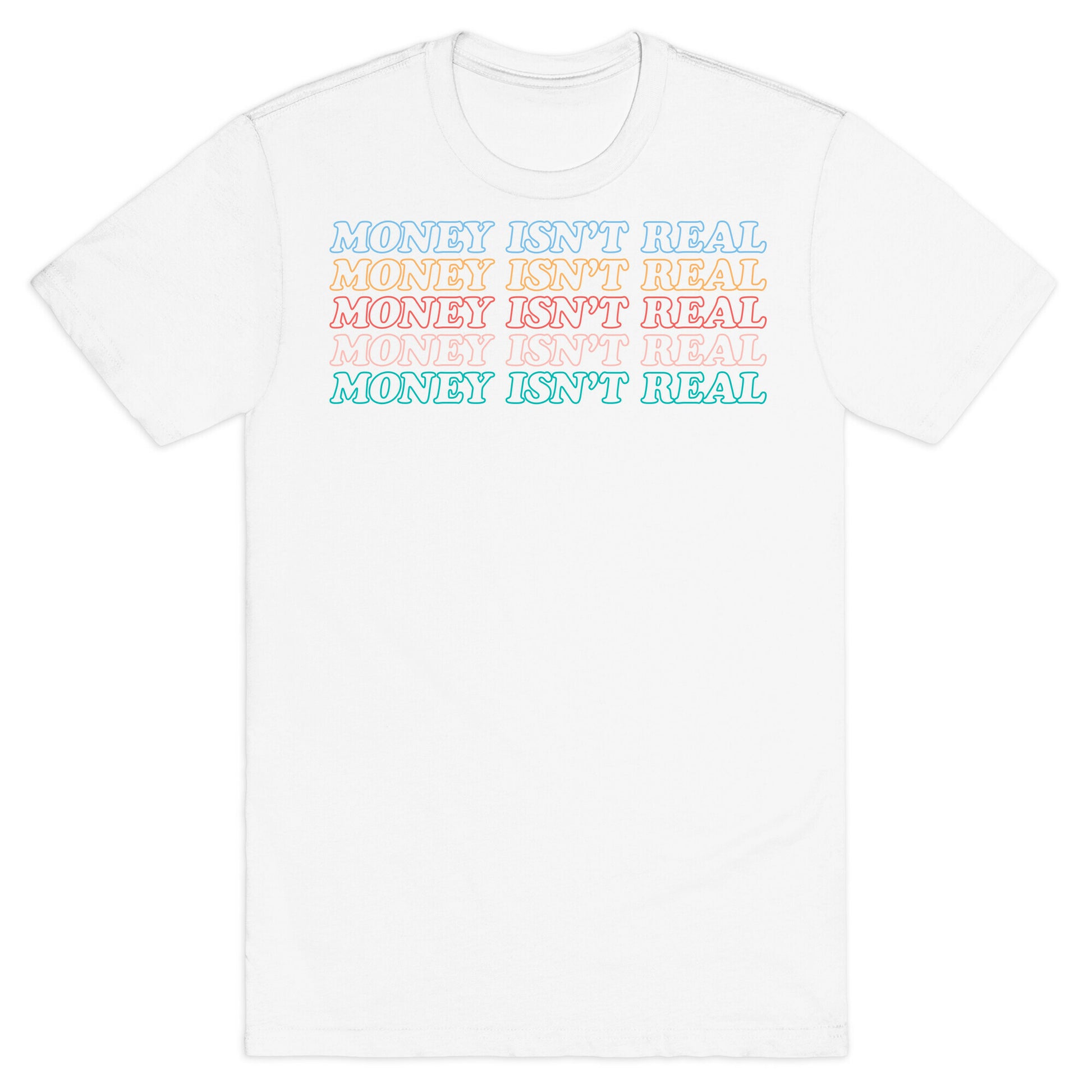 Money Isn't Real T-Shirt