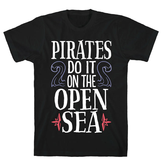 Pirates Do It On The Open Sea T-Shirt