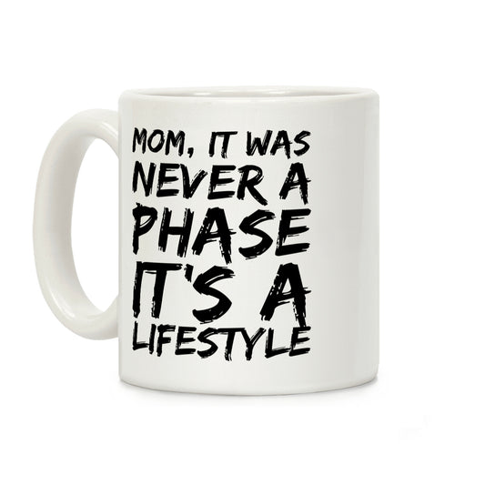 Mom, It Was Never A Phase It's A Lifestyle Emo Coffee Mug