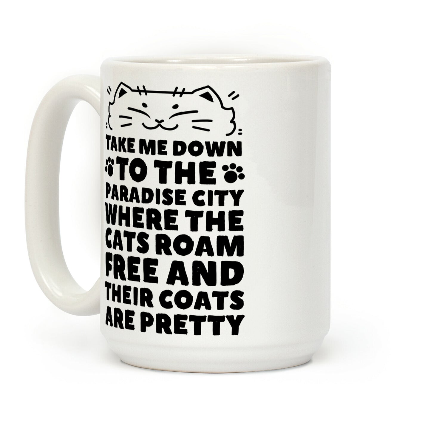 Take Me Down To the Paradise City Where The Cats Roam Free And Their Coats Are Pretty Coffee Mug