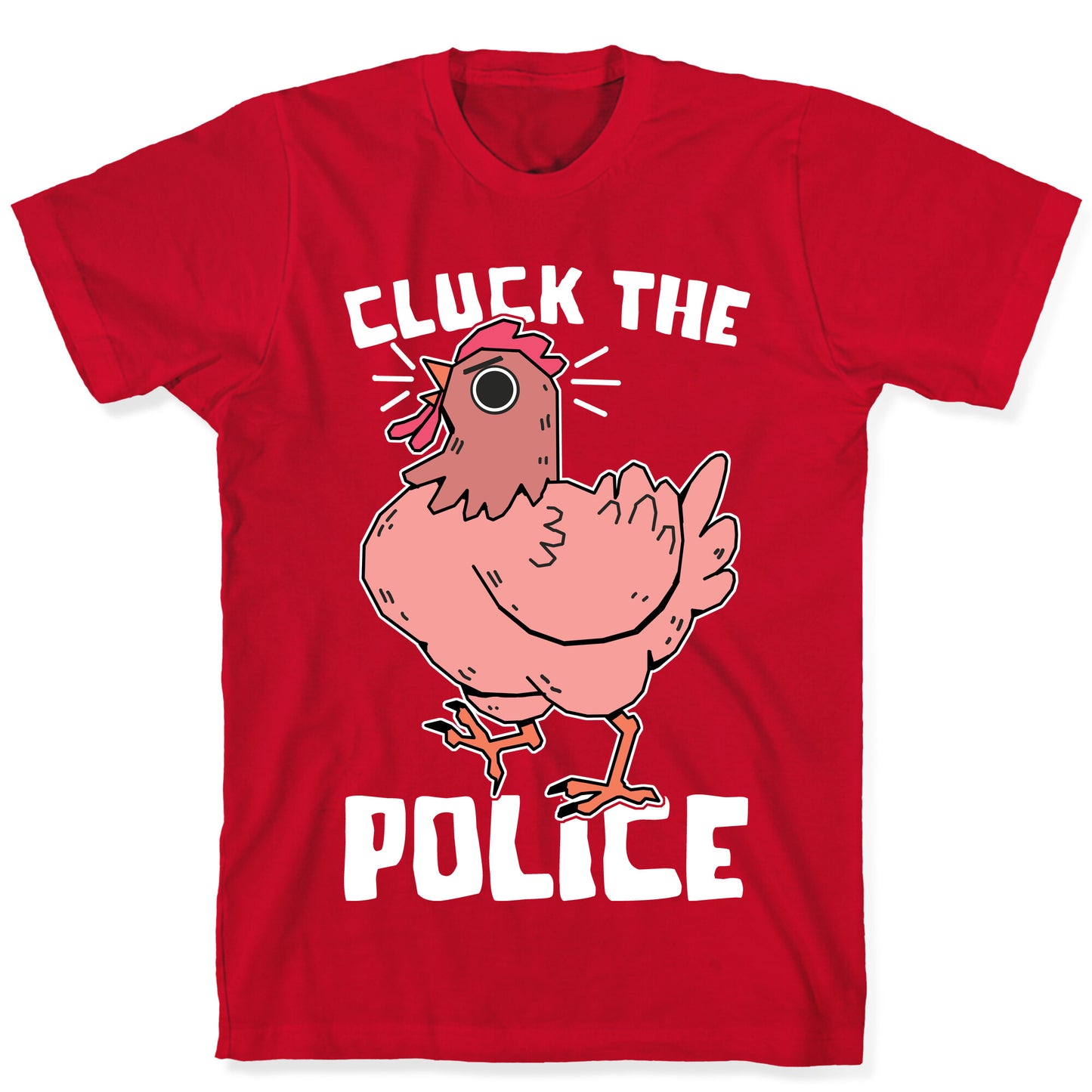 Cluck The Police T-Shirt