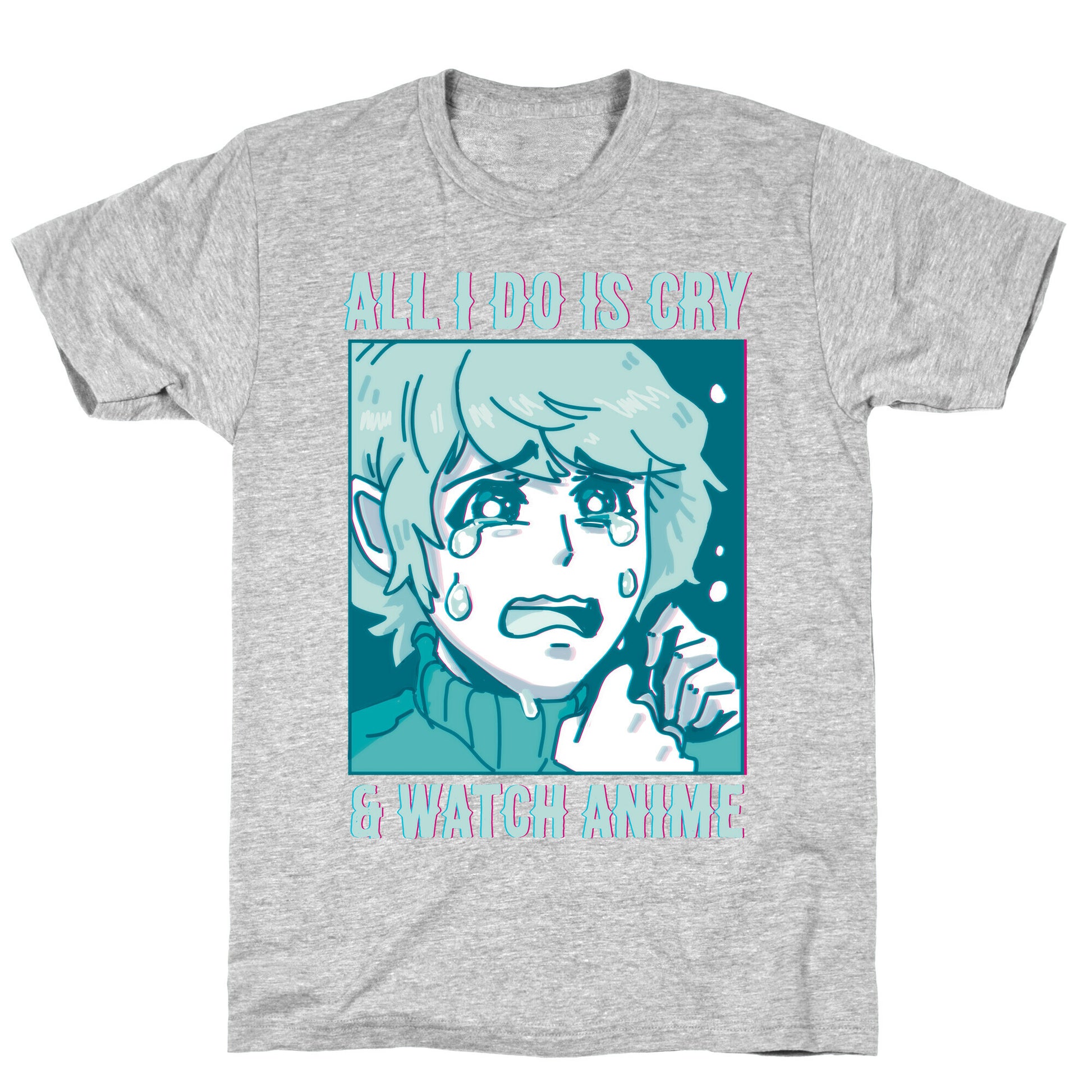 All I Do Is Cry And Watch Anime T-Shirt