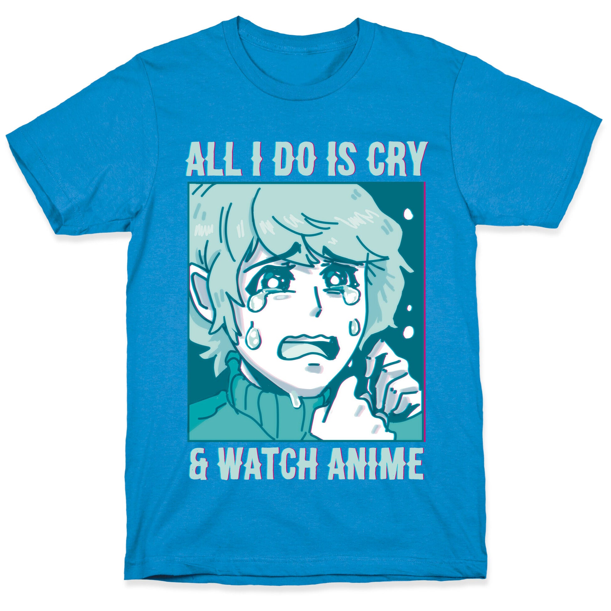 All I Do Is Cry And Watch Anime T-Shirt