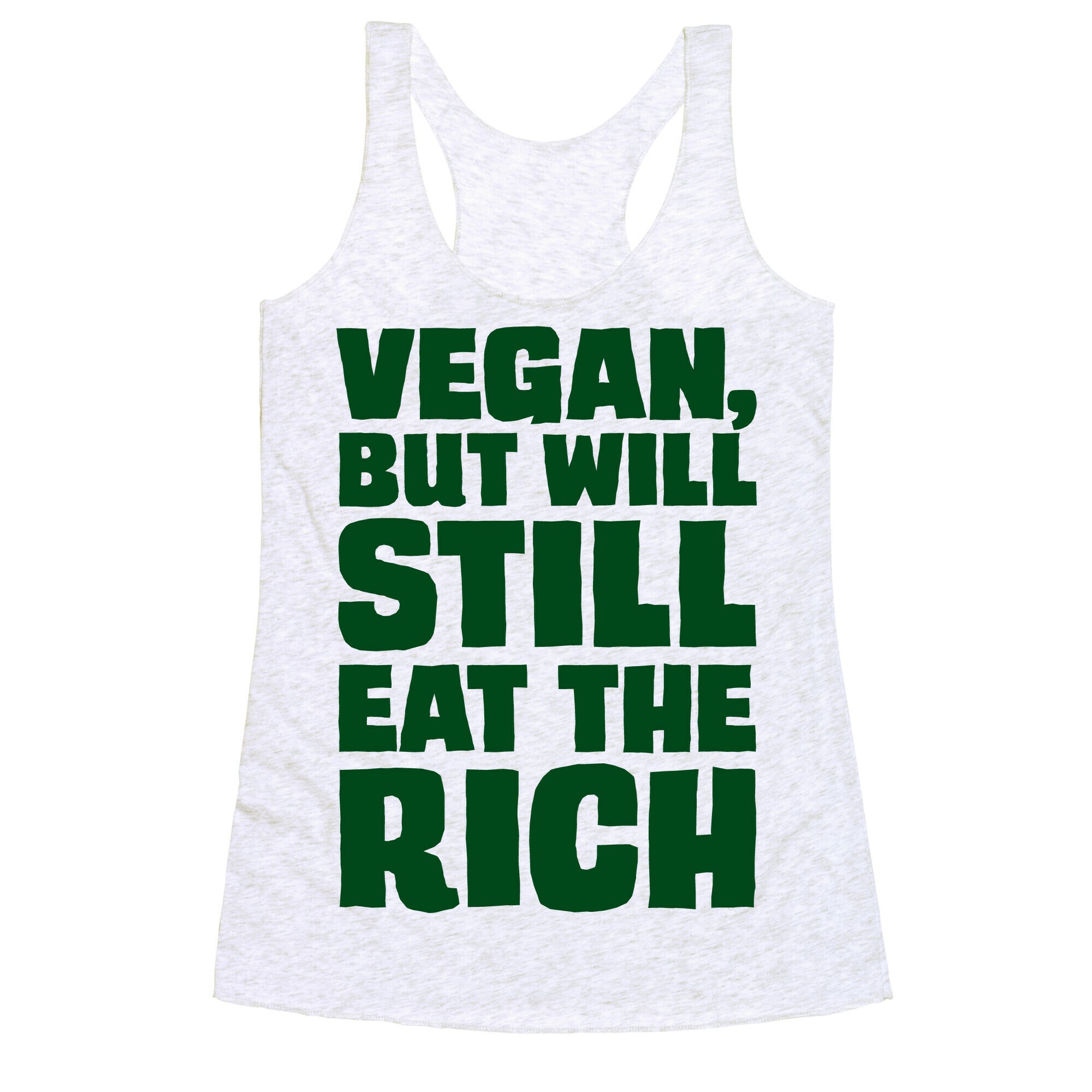 Vegan But Will Still Eat The Rich Racerback Tank