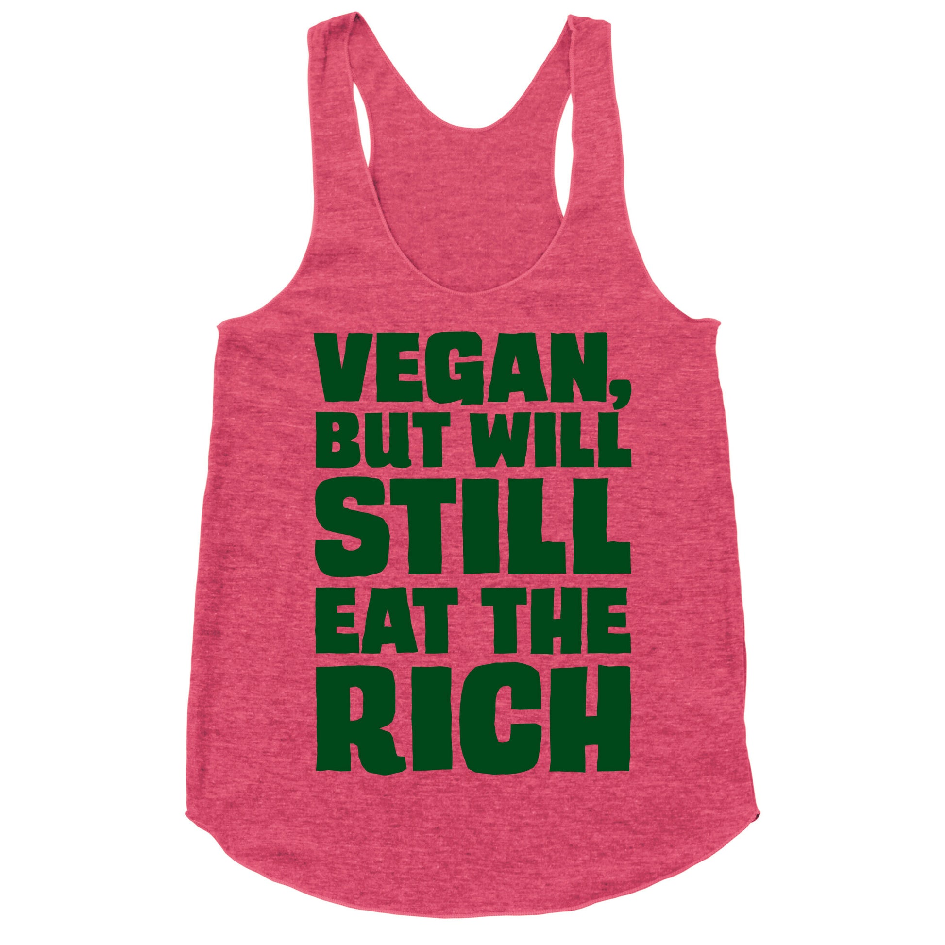 Vegan But Will Still Eat The Rich Racerback Tank