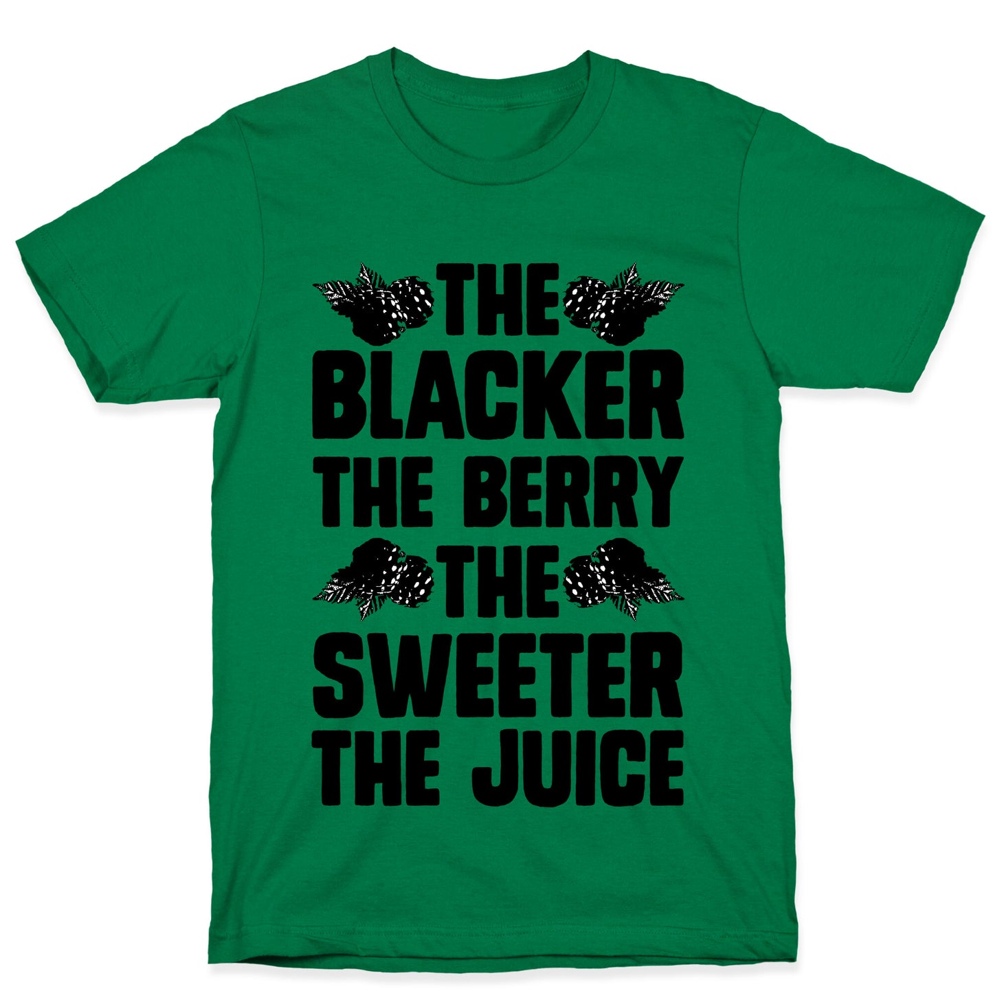The Blacker the Berry the Sweeter the Juice T-Shirt
