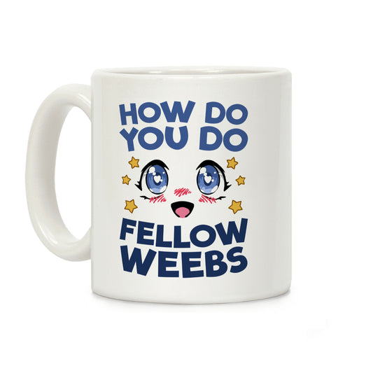 How Do You Do Fellow Weebs Coffee Mug