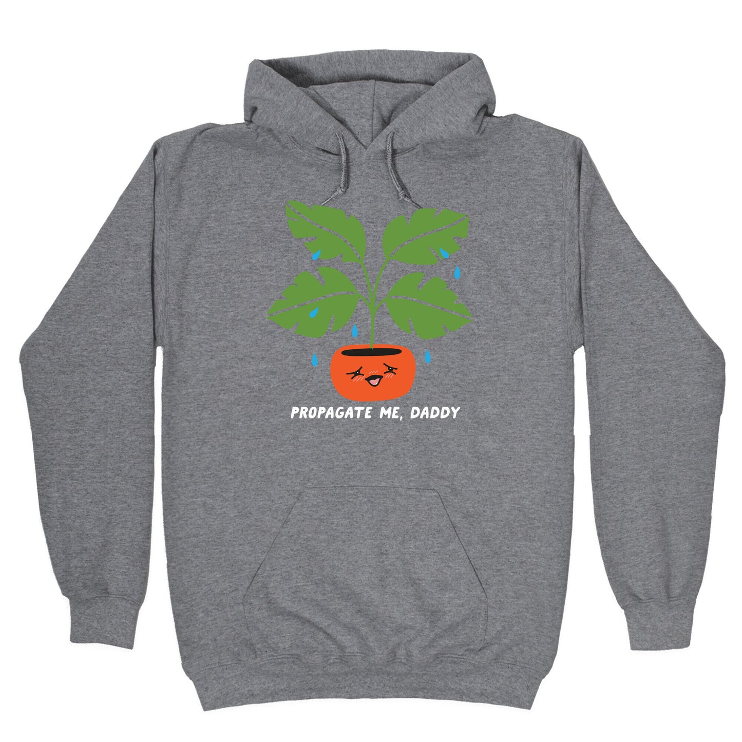 Propagate Me, Daddy Plant Hoodie