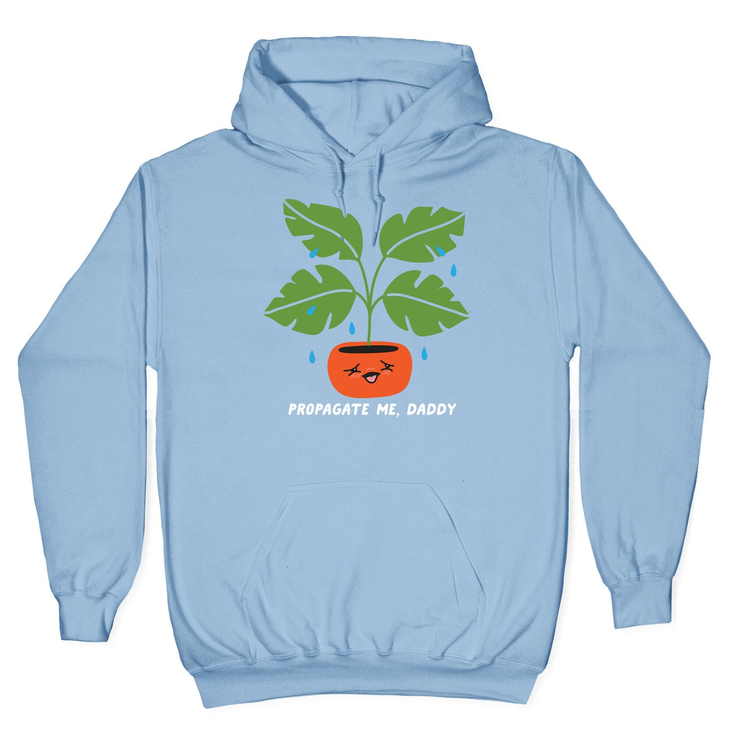 Propagate Me, Daddy Plant Hoodie
