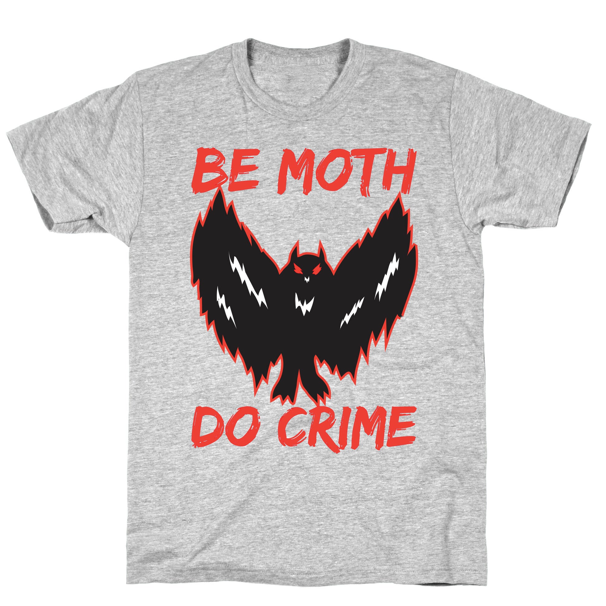 Be Moth Do Crime T-Shirt
