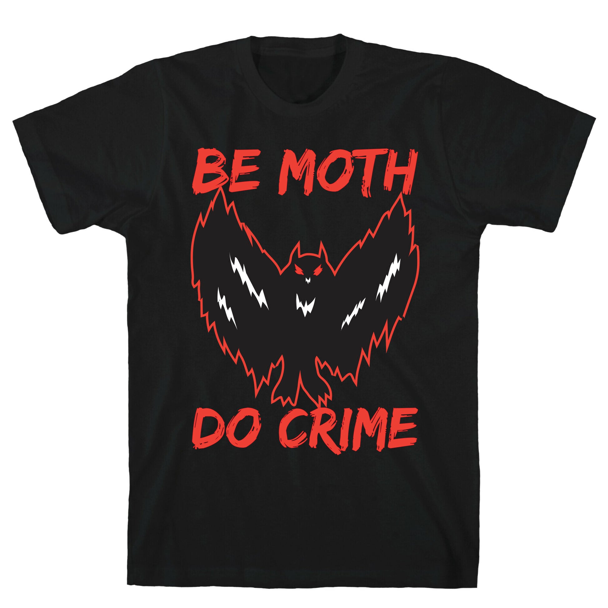 Be Moth Do Crime T-Shirt