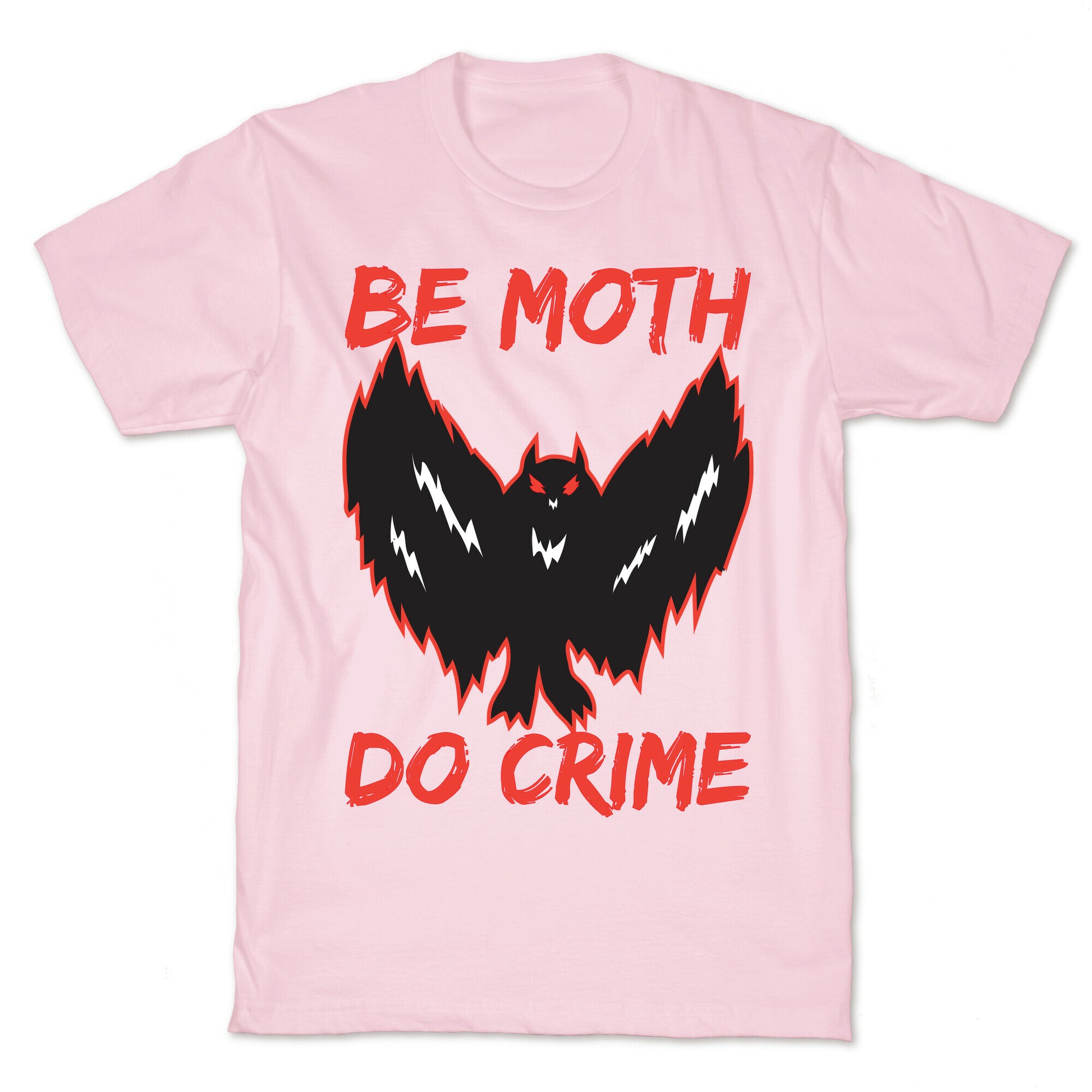 Be Moth Do Crime T-Shirt