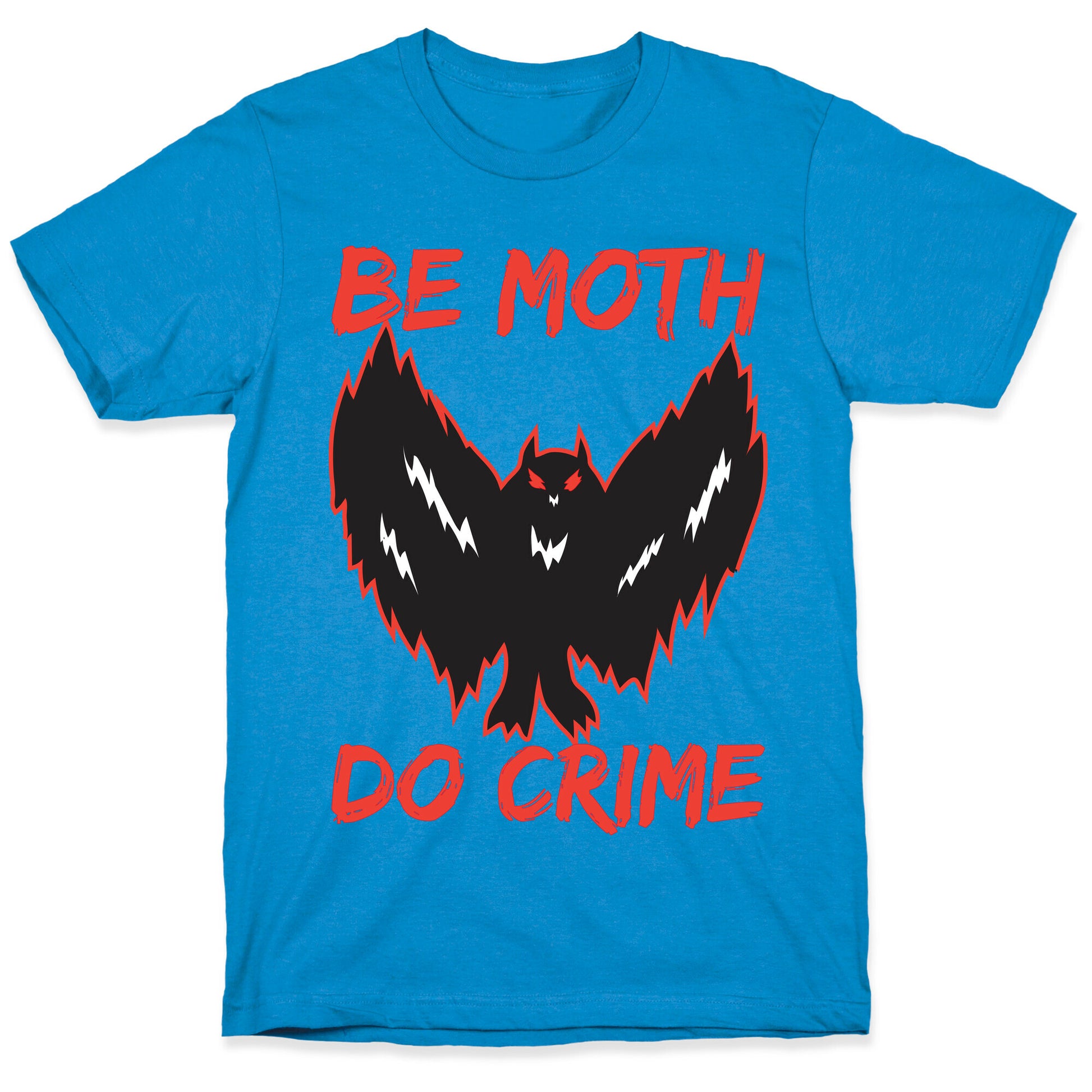 Be Moth Do Crime T-Shirt