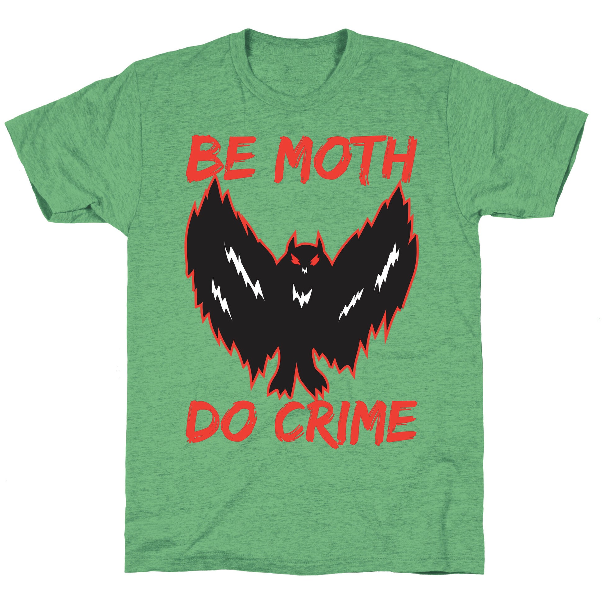Be Moth Do Crime Unisex Triblend Tee