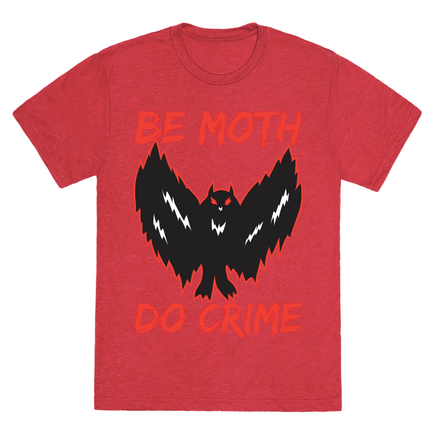 Be Moth Do Crime Unisex Triblend Tee