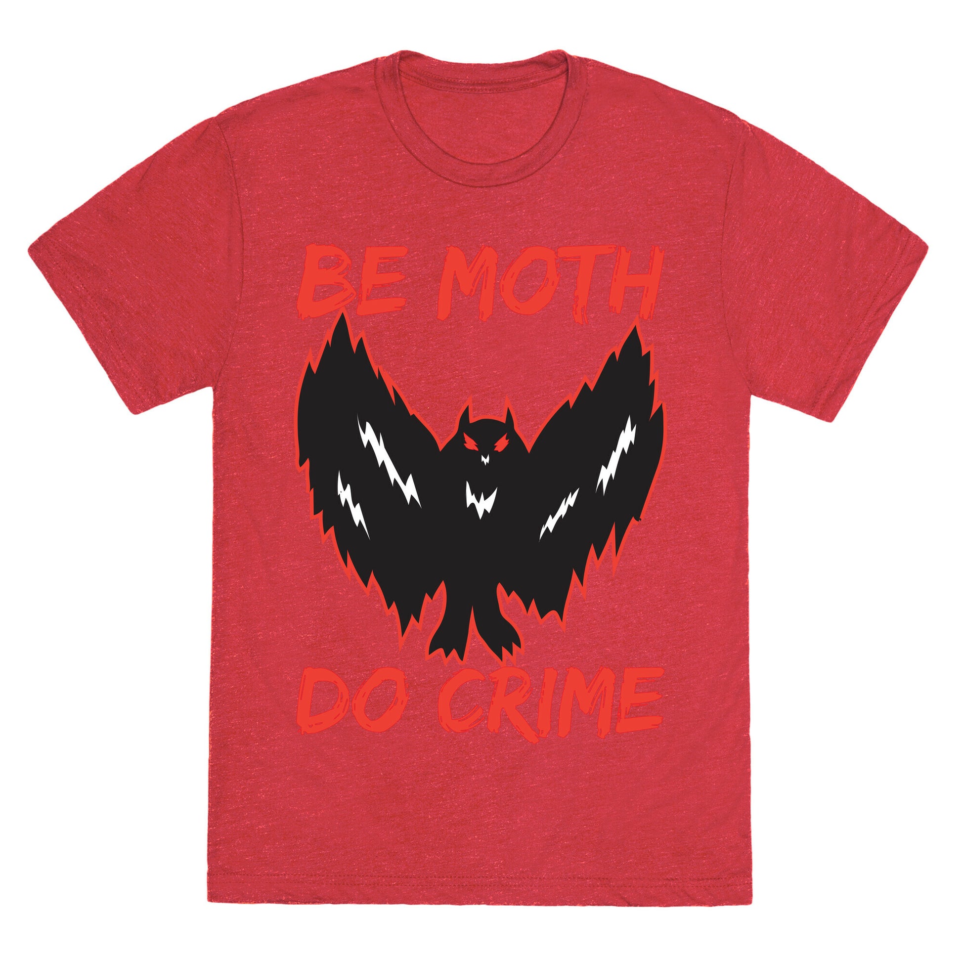 Be Moth Do Crime Unisex Triblend Tee
