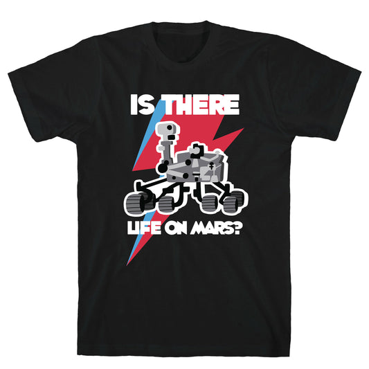 Is There Life on Mars? Mars Rover T-Shirt
